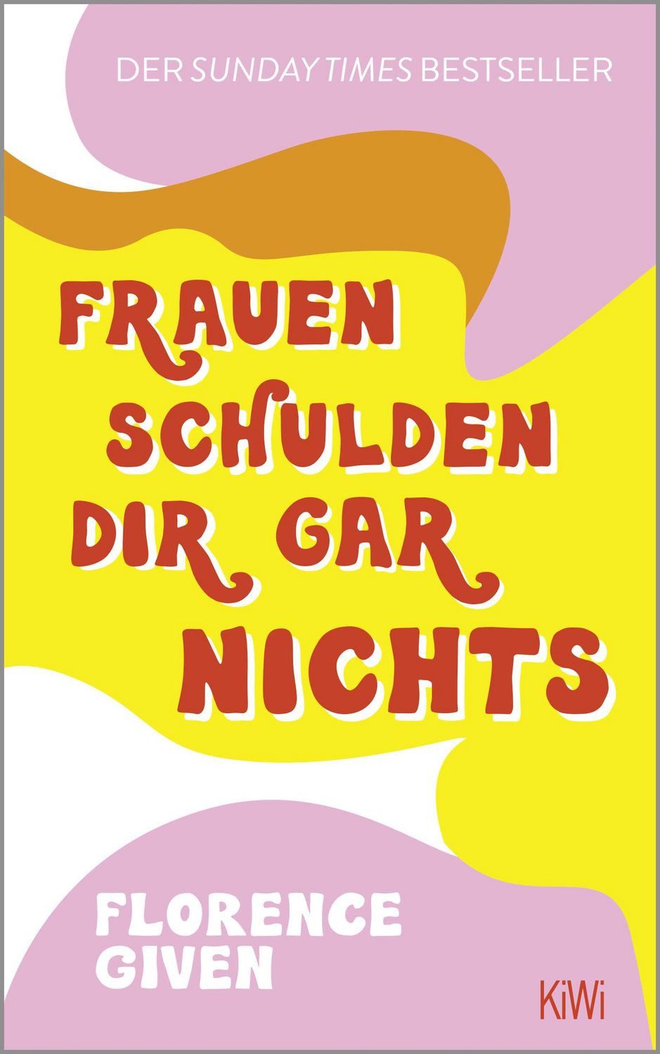 Frauen schulden dir gar nichts / Florence Given