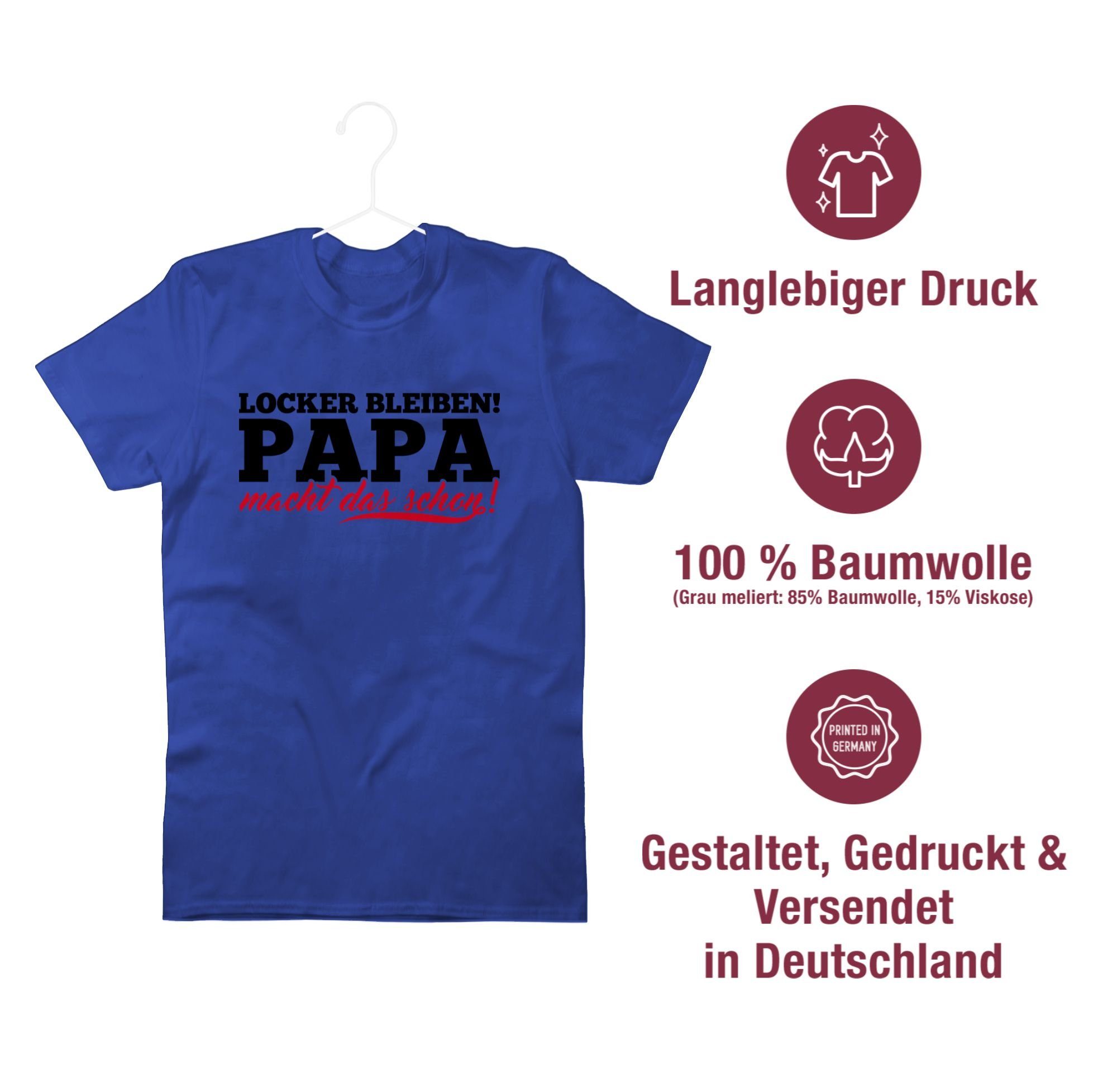macht Shirtracer T-Shirt schon bleiben Geschenk das Papa Royalblau Papa Locker 3 Vatertag für