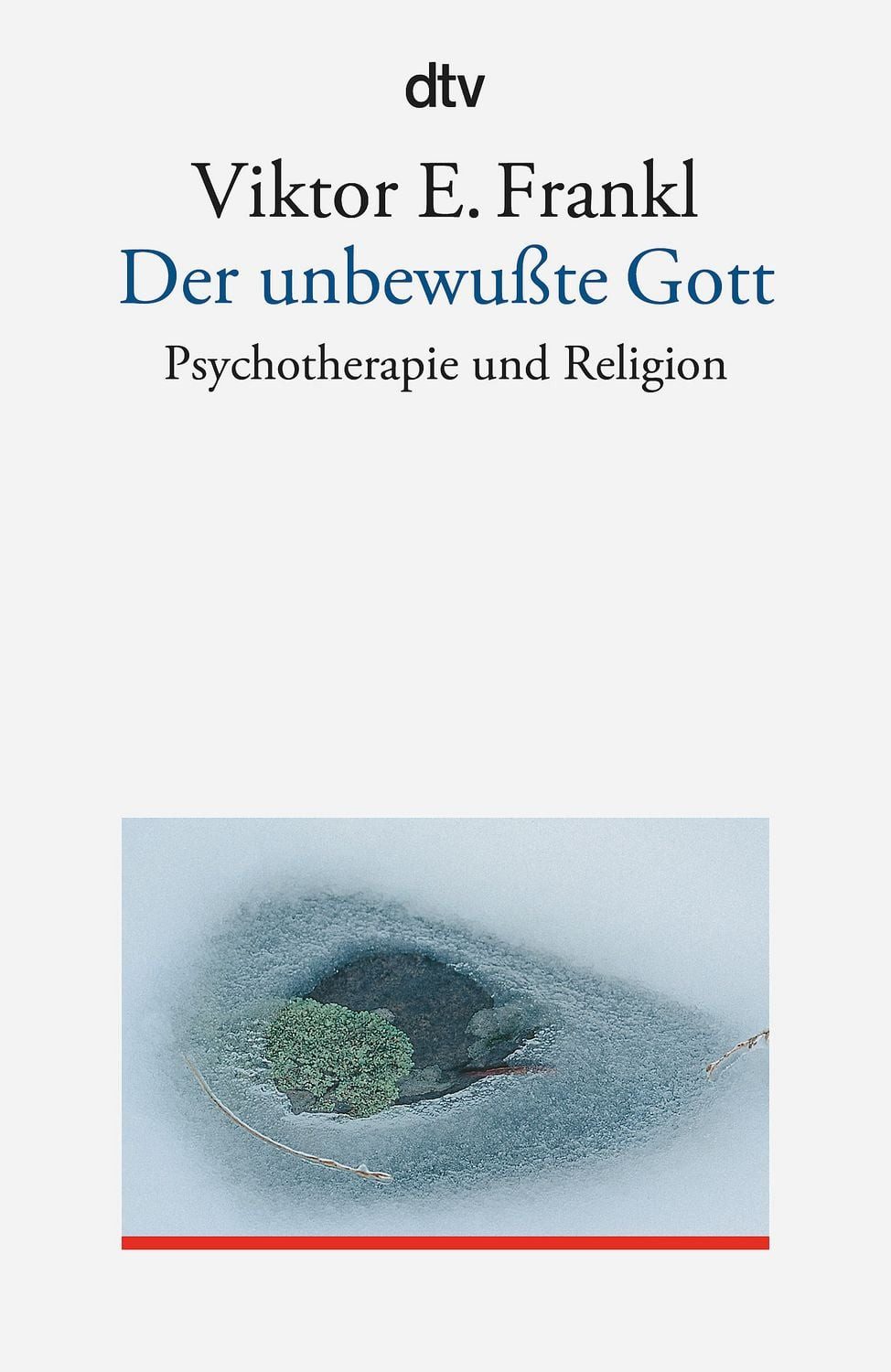 Ratgeber Der unbewußte Gott Psychotherapie und Religion Viktor E. Frankl