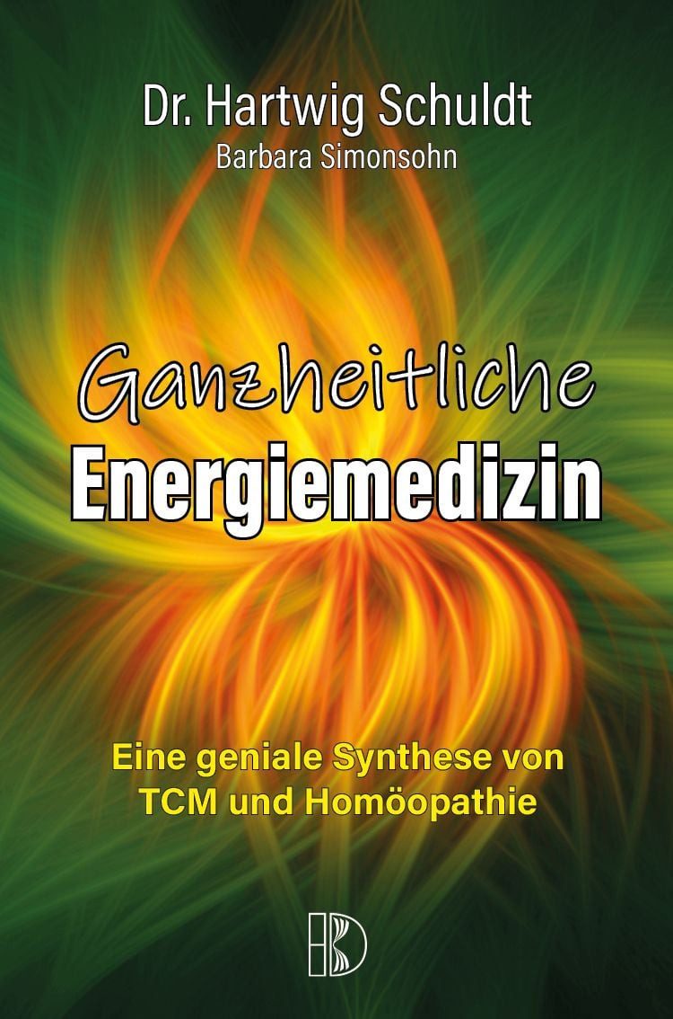 Ratgeber Ganzheitliche Energiemedizin Eine geniale Synthese von TCM und Homöopa Hartwig Schuldt, Barbara Simonsohn