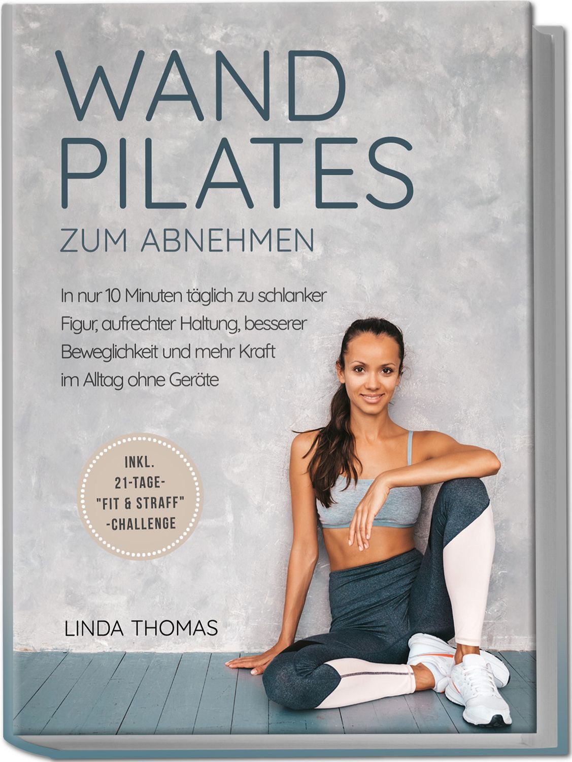 Express Wandpilates zum Abnehmen: In nur 10 Minuten täglich zu schlank / Linda Thomas