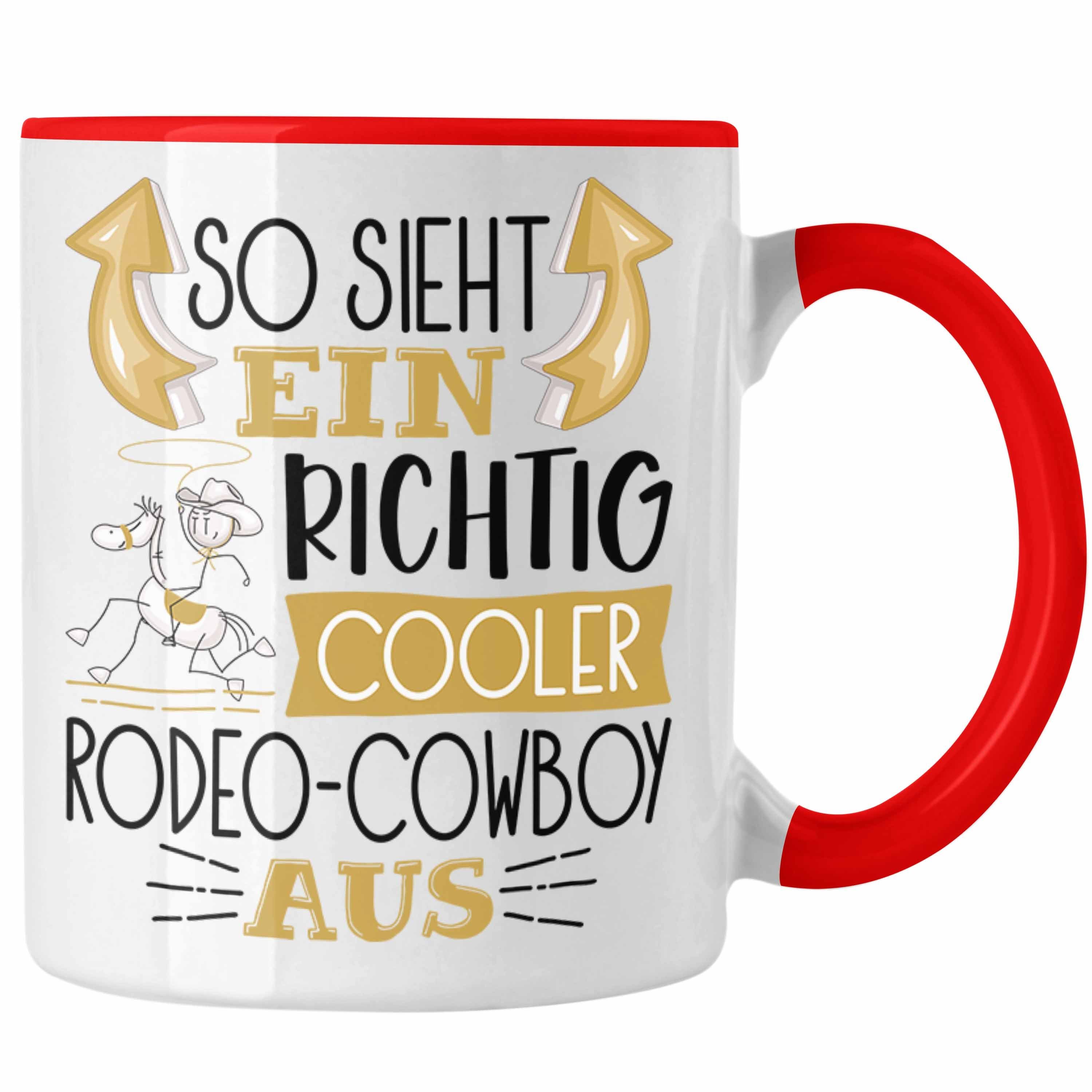 Trendation Tasse So Sieht Ein Richtig Cooler Rodeo-Cowboy Aus Geschenk Tasse Lustiger Rot