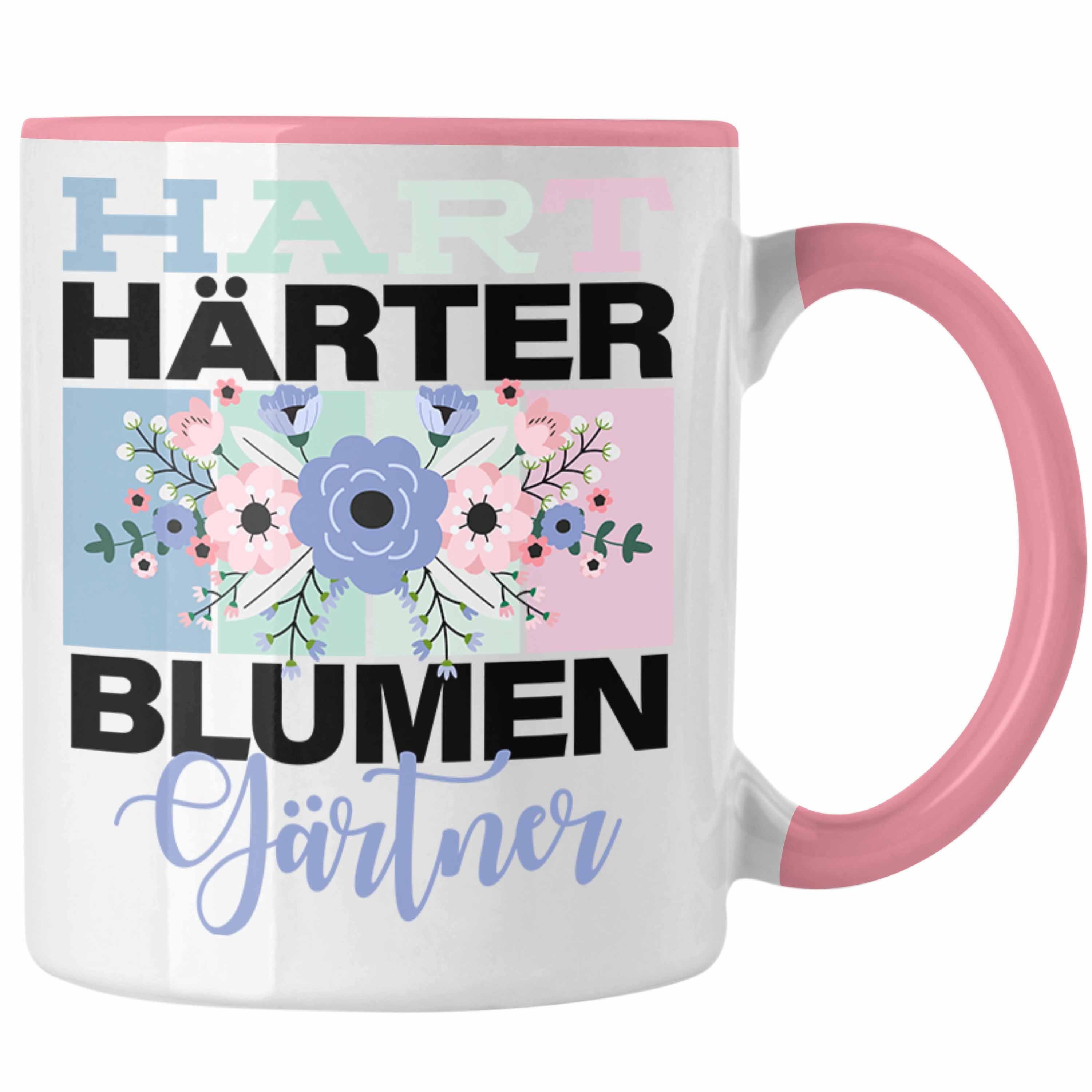 Trendation Tasse Geschenkidee für Blumengärtner Lustige Tasse Spruch "Hart Härter Blume Rosa