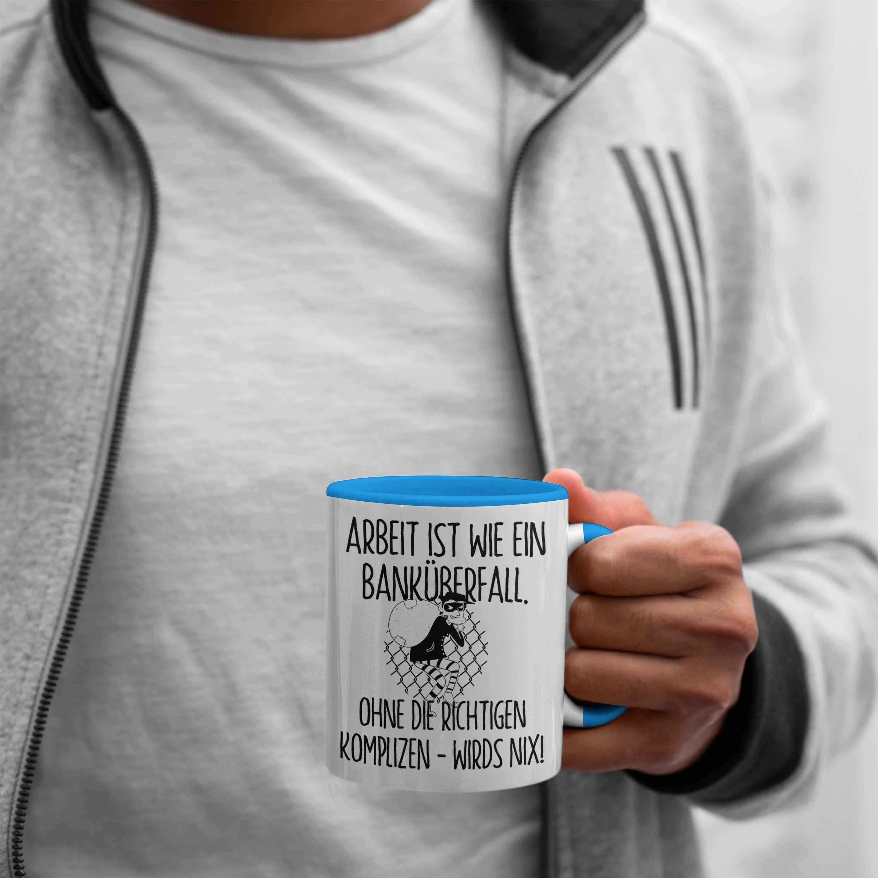 Arbeit Kollegen Ist Tasse Ein Banküberfall Geschenk Trendation Tasse Wie Banküberfall K Blau