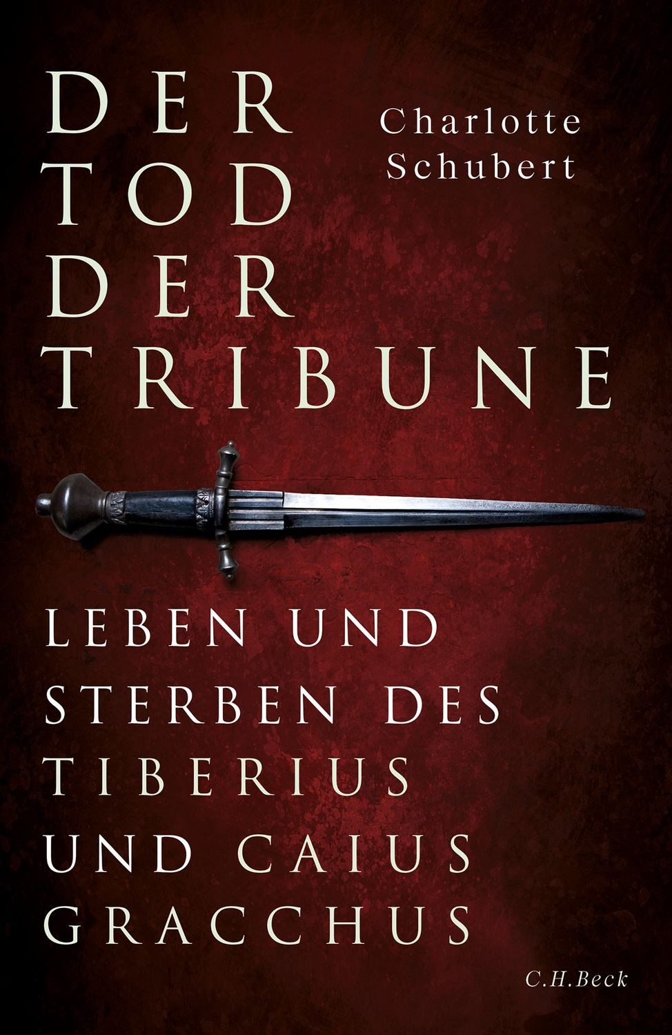 Sachbuch Der Tod der Tribune Leben und Sterben des Tiberius und Caius Gracchus Charlotte Schubert
