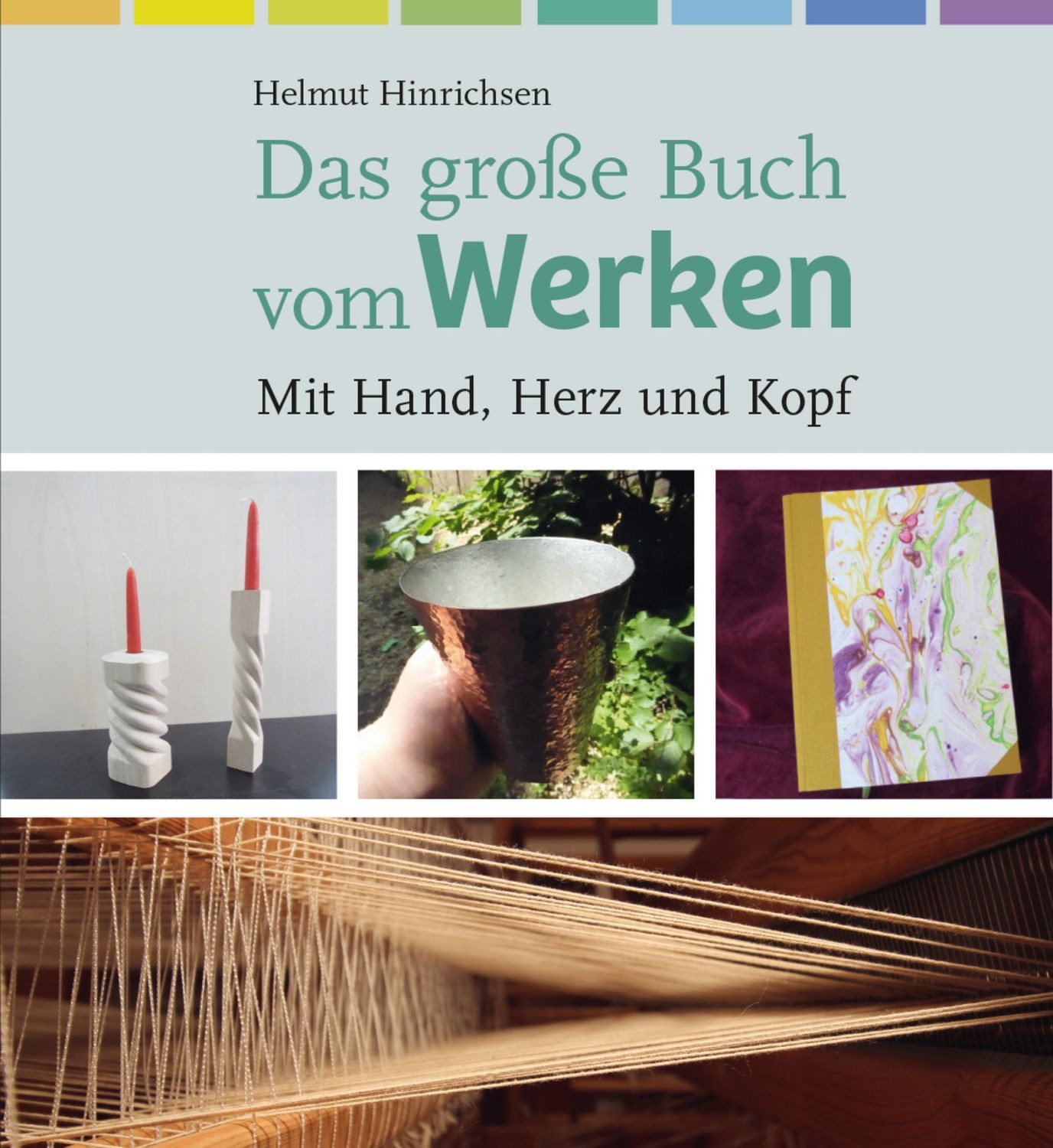 Das große Buch vom Werken Mit Hand, Herz und Kopf / Helmut Hinrichsen