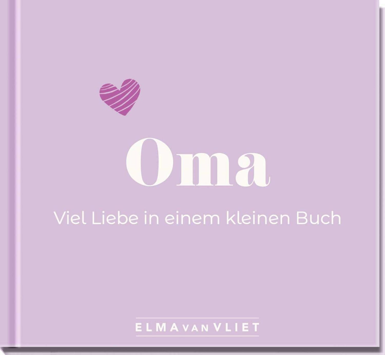Oma. Viel Liebe in einem kleinen Buch / Elma van Vliet