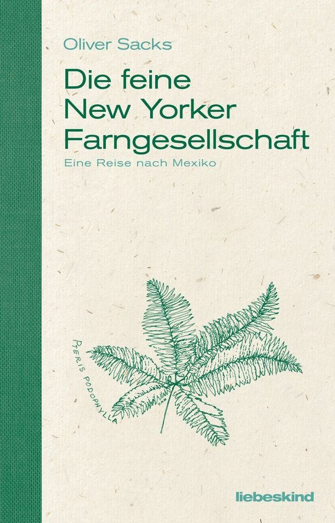 Die feine New Yorker Farngesellschaft / Oliver Sacks, Eine Reise nach Mexiko
