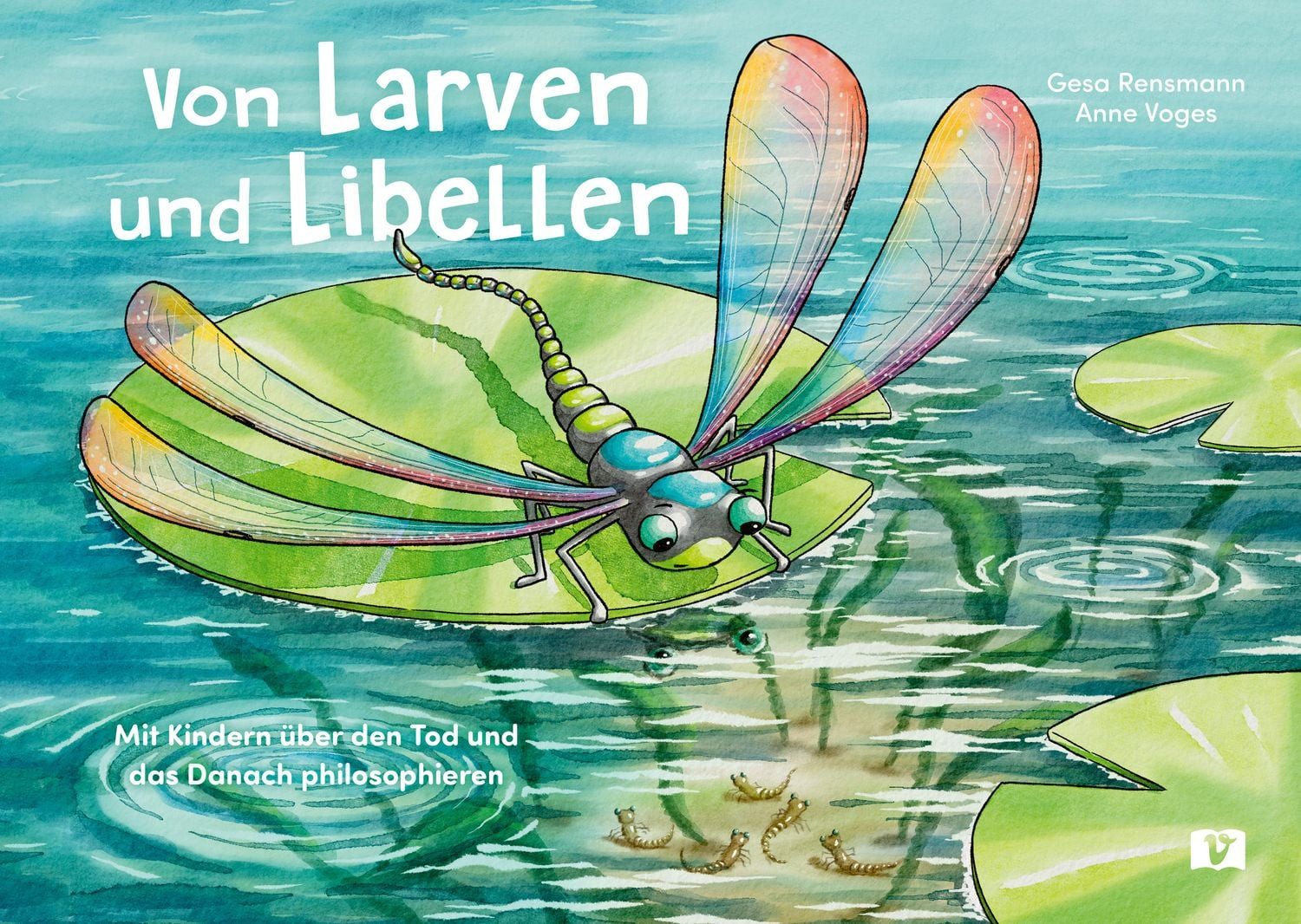 Kinderbuch Von Larven und Libellen Mit Kindern über den Tod und das Danach philos Gesa Rensmann