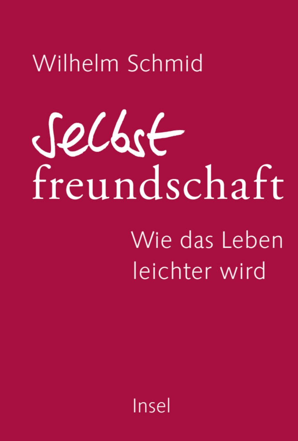 Selbstfreundschaft / Wilhelm Schmid