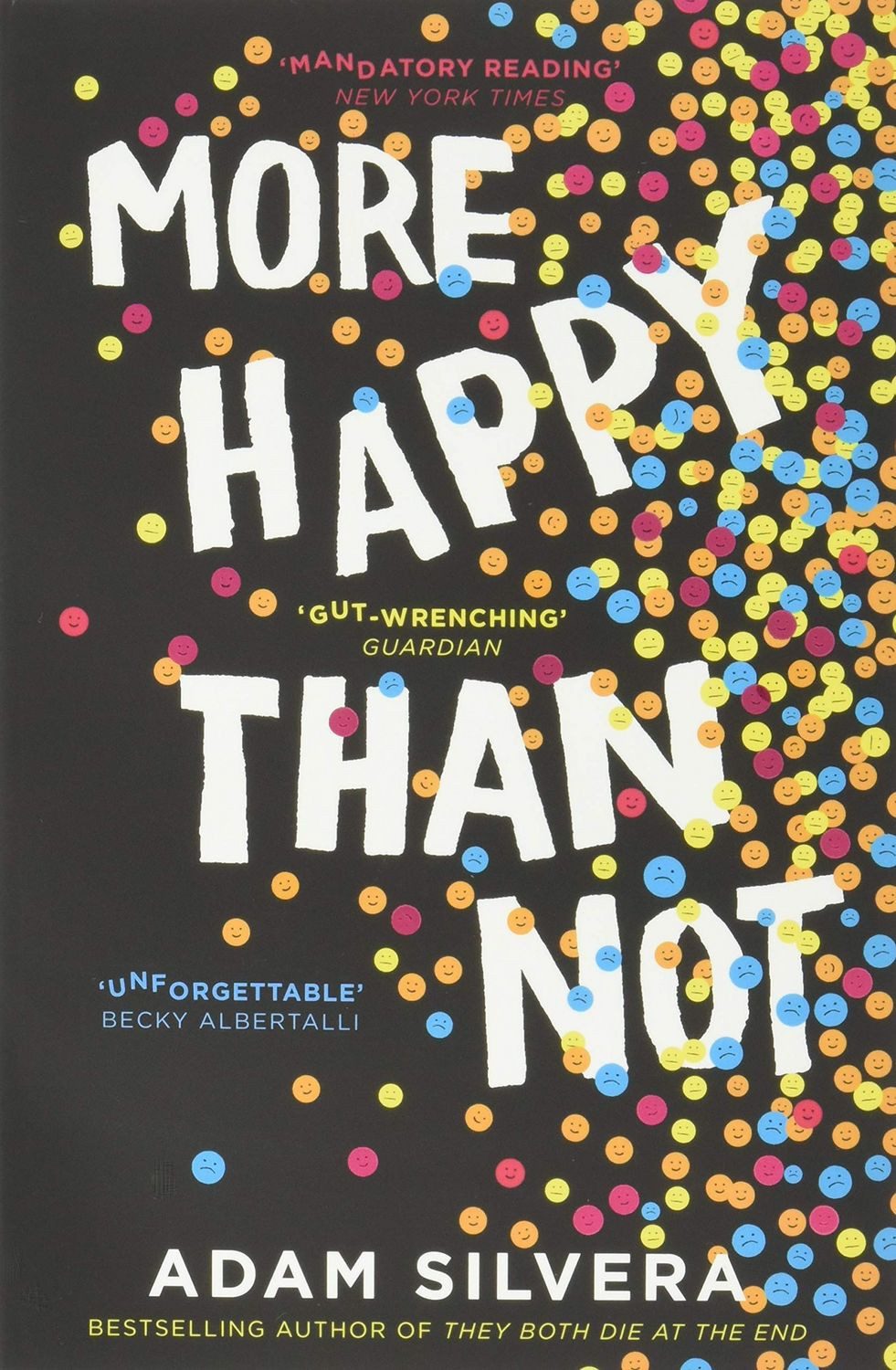 More Happy Than Not The much-loved hit from the author of No.1 bestsel / Adam Silvera, The much-loved hit from the author of No.1 bestselling blockbuster THEY BOTH DIE AT THE END!, X