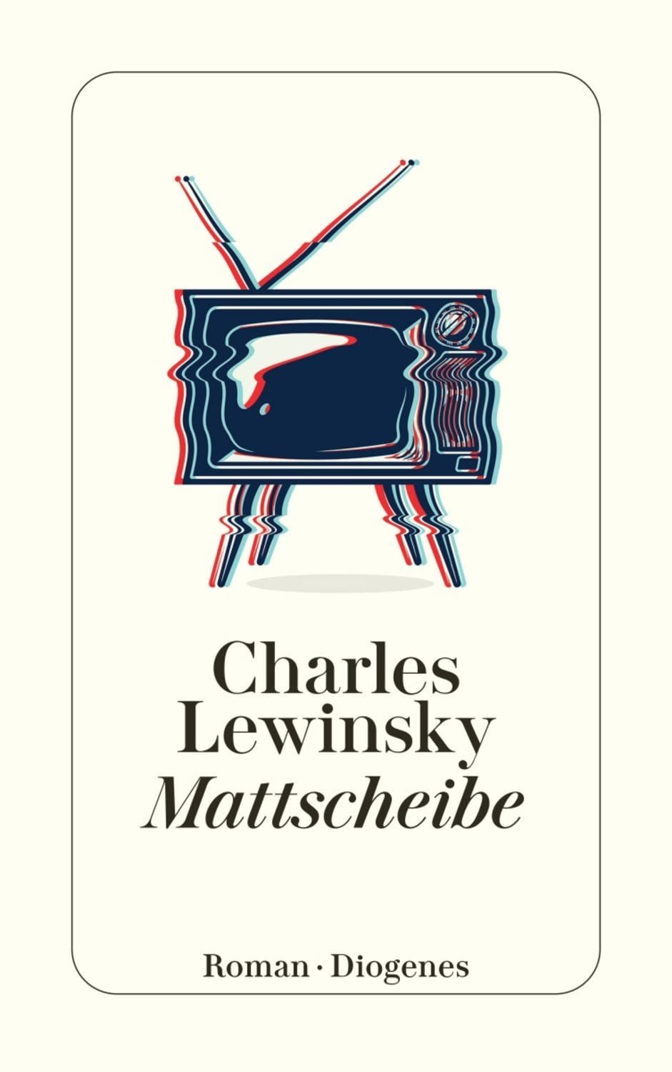 Mattscheibe / Charles Lewinsky