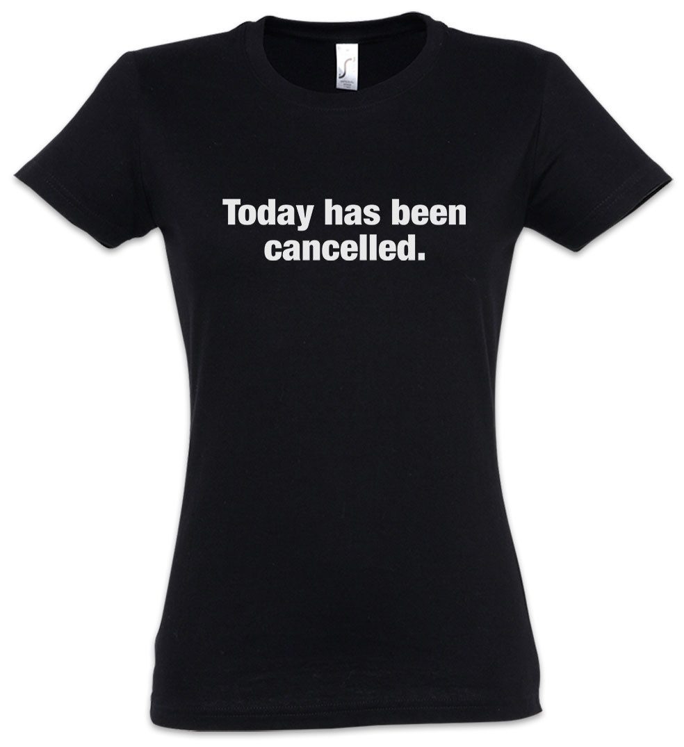 Urban Backwoods Print-Shirt Today Has Been Cancelled Damen T-Shirt Depression Pessimismus Nihilist (1-tlg) Skeptiker Sozialphobie Phobie Misanthrop