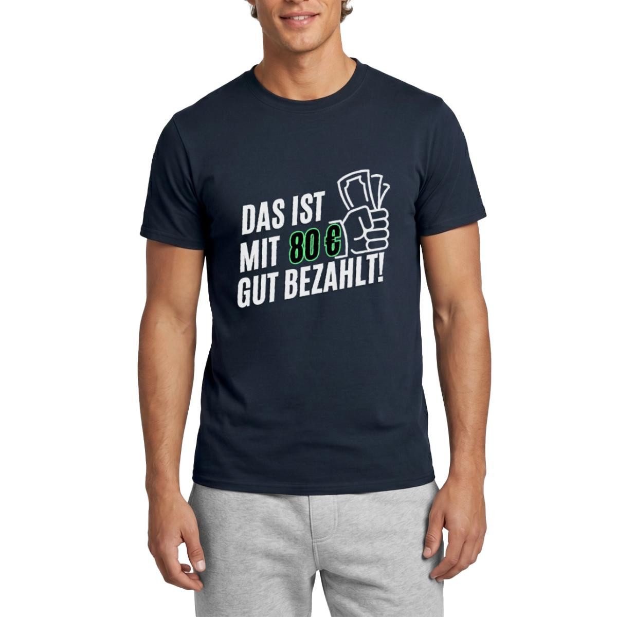 Spreadshirt T-Shirt Das ist mit 80 Euro gut bezahlt Trash-TV Händler Humor Männer T-Shirt (1-tlg)