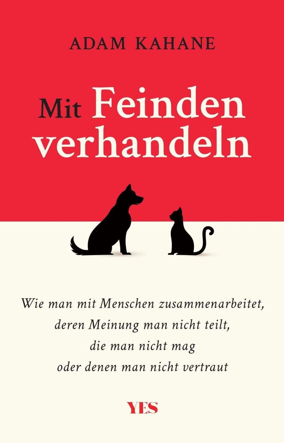Sachbuch Mit Feinden verhandeln Wie man mit Menschen zusammenarbeitet, deren Me Adam Kahane