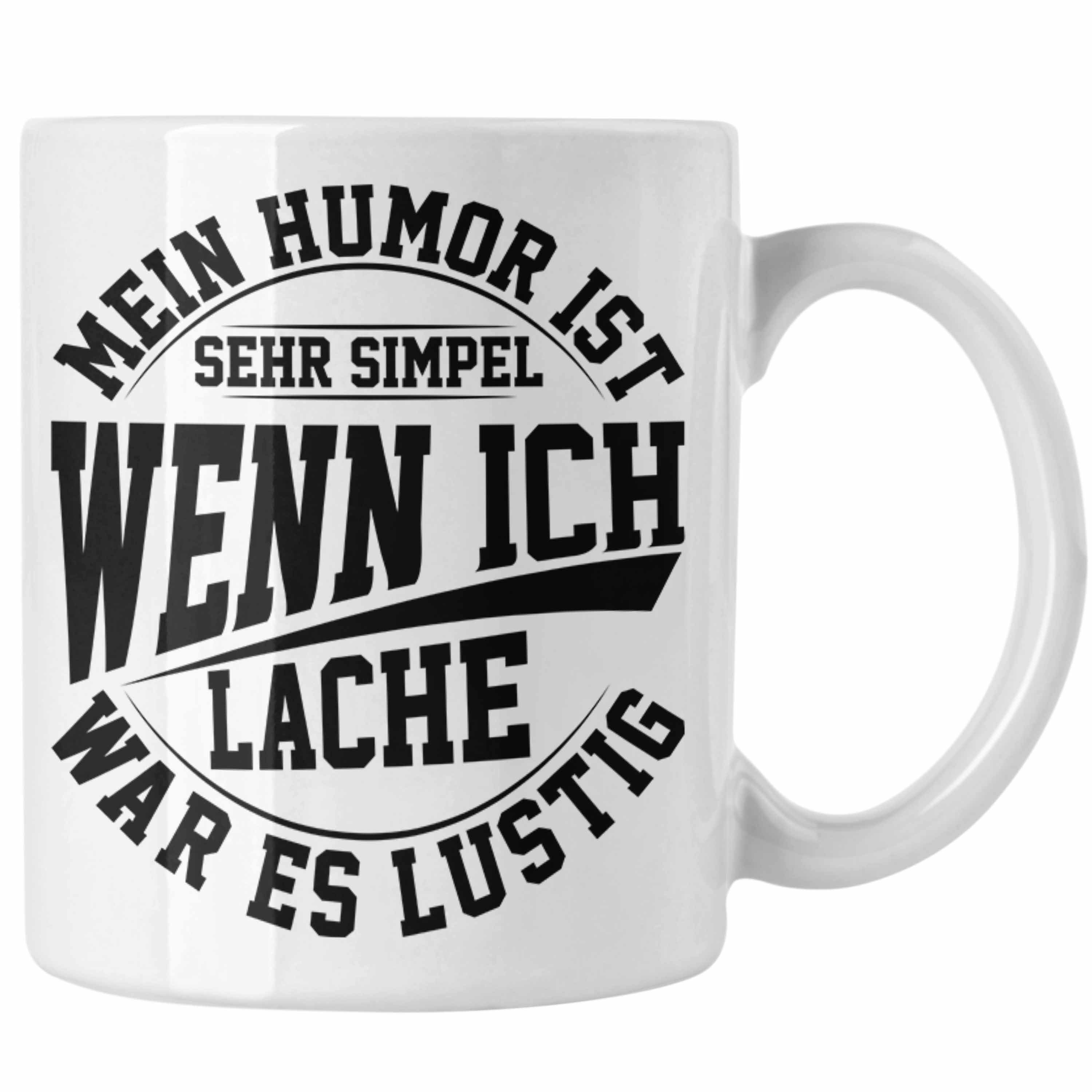Trendation Tasse Lustige Tasse mit Spruch Mein Humor Ist Simpel Wenn Ich Lache War Es Weiss