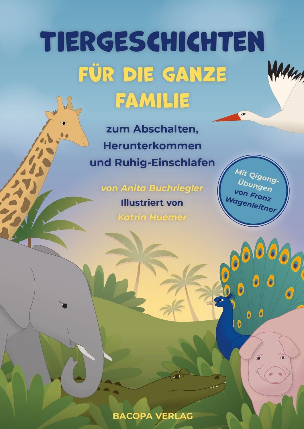 Kinderbuch Tiergeschichten für die ganze Familie zum Abschalten, Herunterkommen u Anita Buchriegler