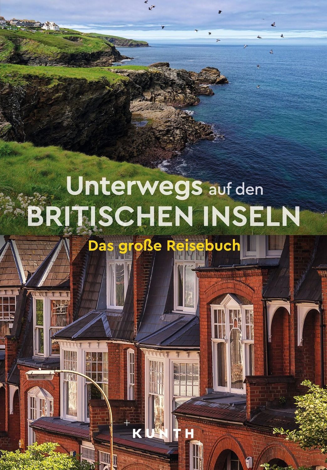 KUNTH Unterwegs auf den Britischen Inseln / Kunth Verlag