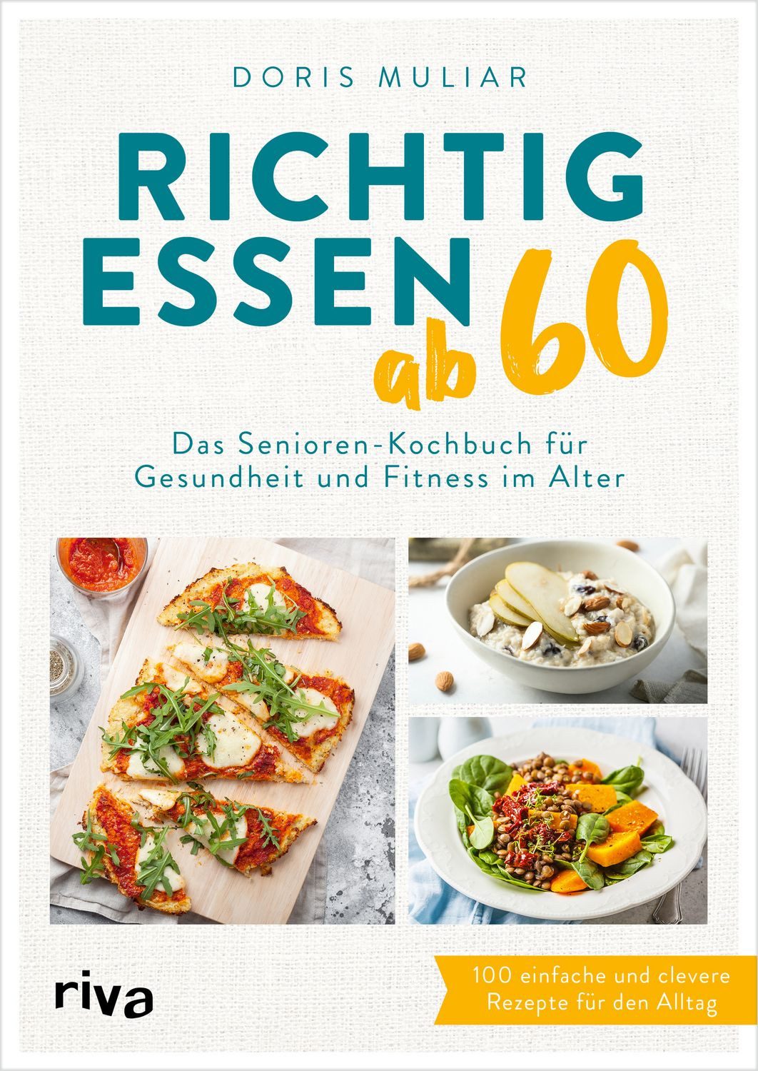 Richtig essen ab 60 Das Senioren-Kochbuch für Gesundheit und Fitness i / Doris Muliar