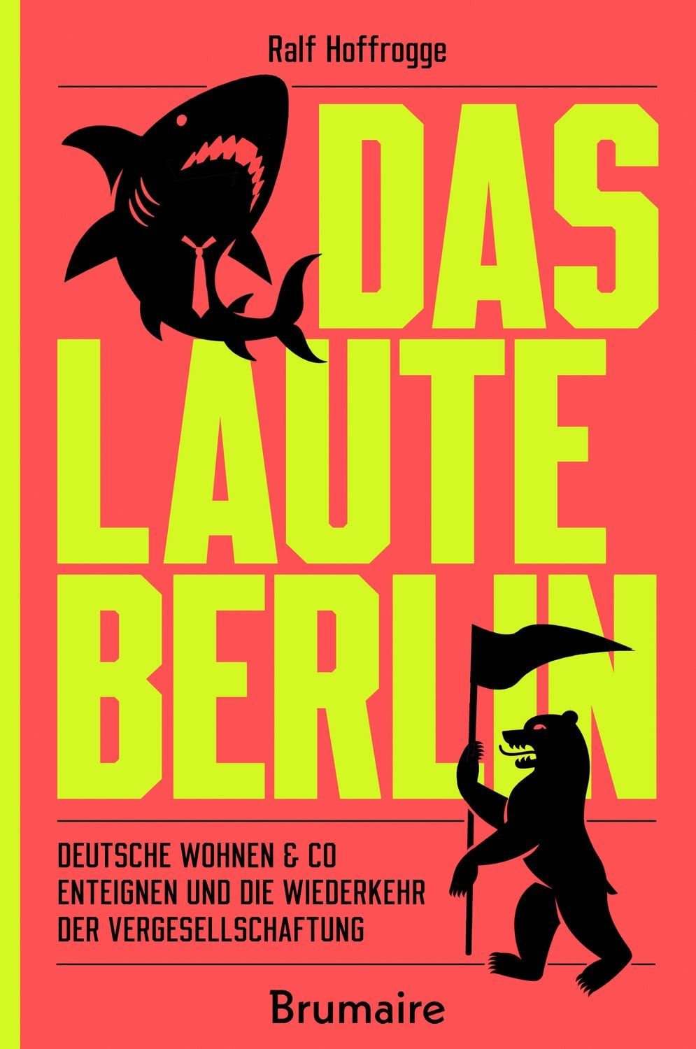 Das laute Berlin / Ralf Hoffrogge, Deutsche Wohnen & Co enteignen und die Wiederkehr der Vergesellschaftung
