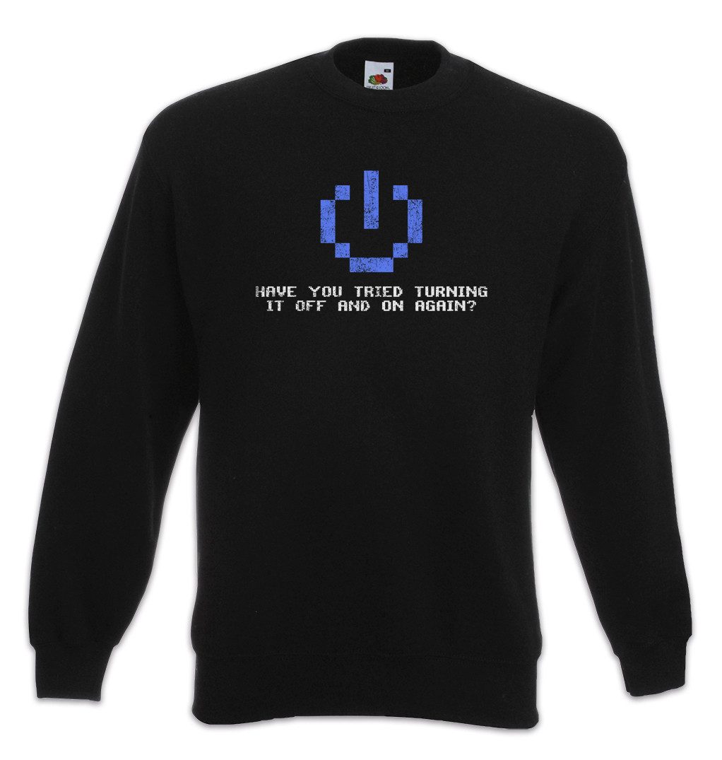 Sweatshirt Have You Tried Turning It Off And On Again Sweatshirt IT PC Gamer