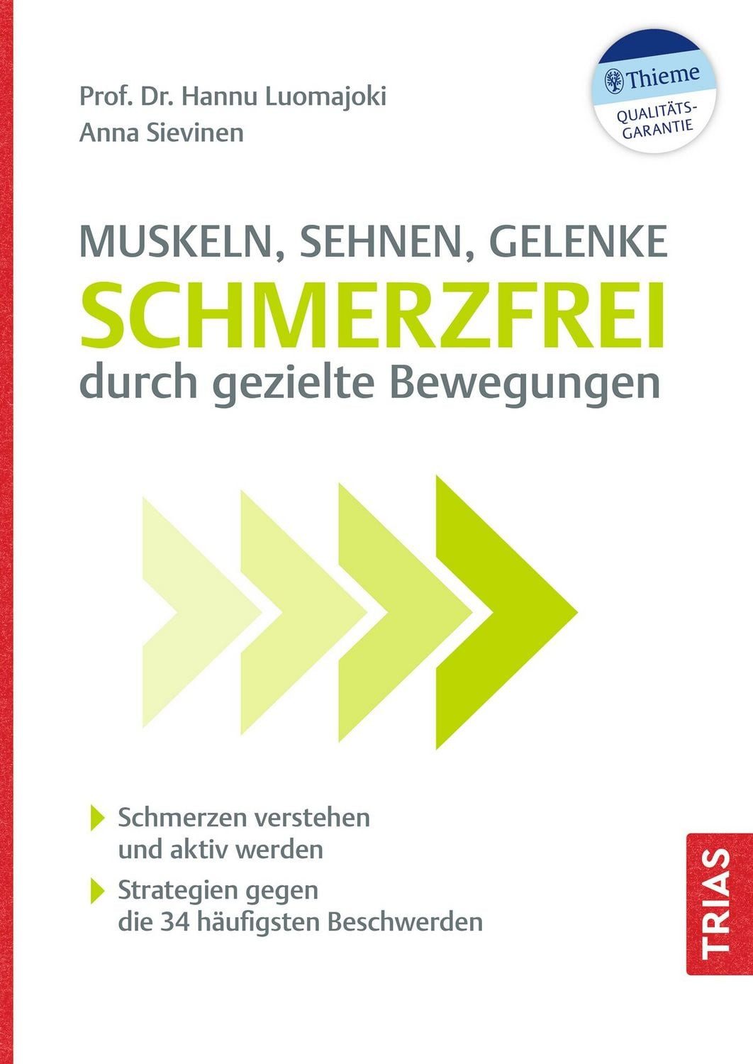 Muskeln, Sehnen, Gelenke - Schmerzfrei durch gezielte Bewegungen / Hannu Luomajoki, Anna Sievinen, Schmerzen verstehen und aktiv werden. Strategien gegen die 34 häufigsten Beschwerden