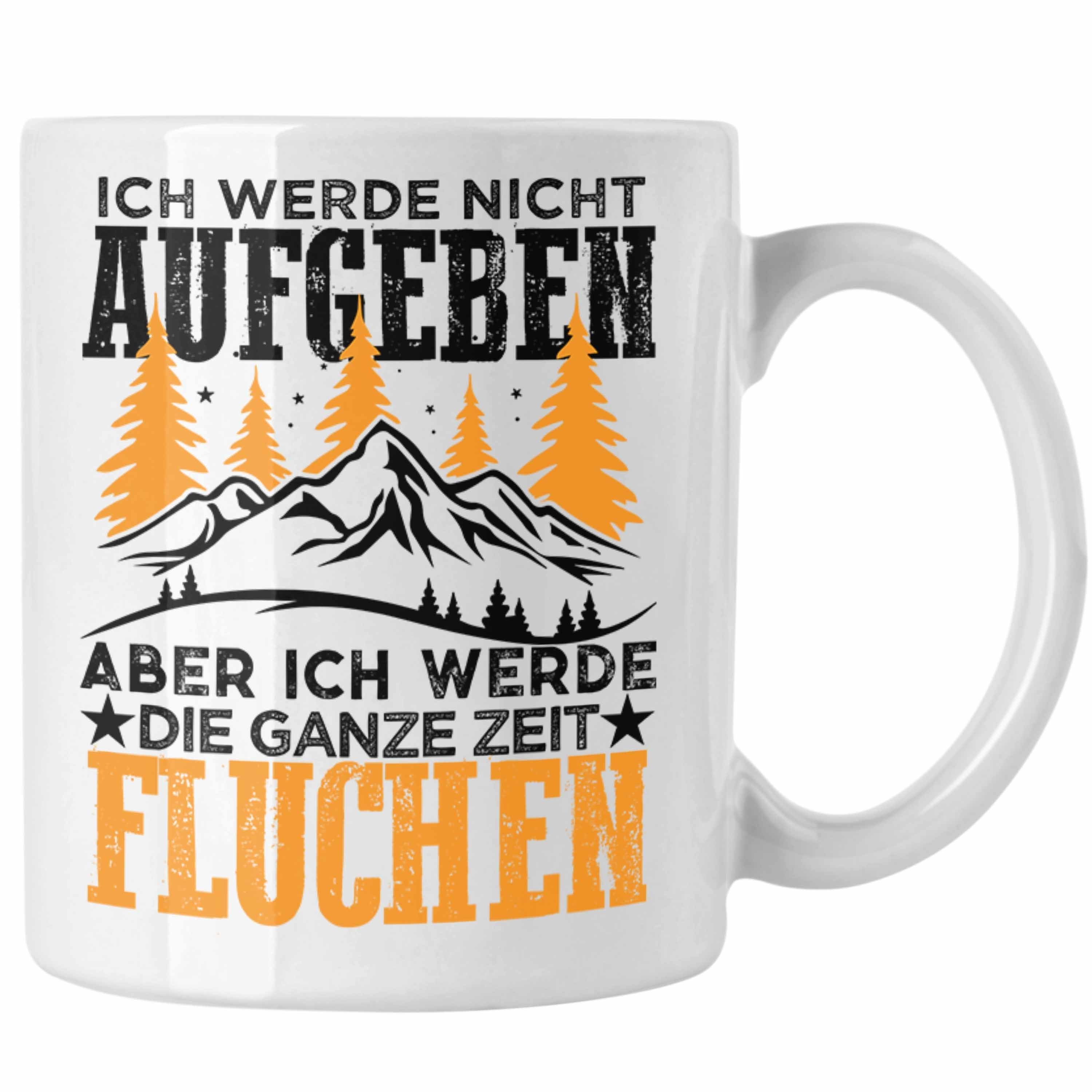 Trendation Tasse Trendation - Wandern Tasse Geschenk Wanderer Ich Werde Nicht Aufgeben Geschenkidee Berge Alpen Geschenke Weiss