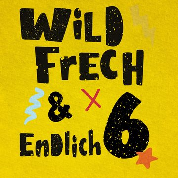 Shirtracer T-Shirt Wild frech und endlich 6 - Wunderbar sechs Jahre (1-tlg) 6. Geburtstag