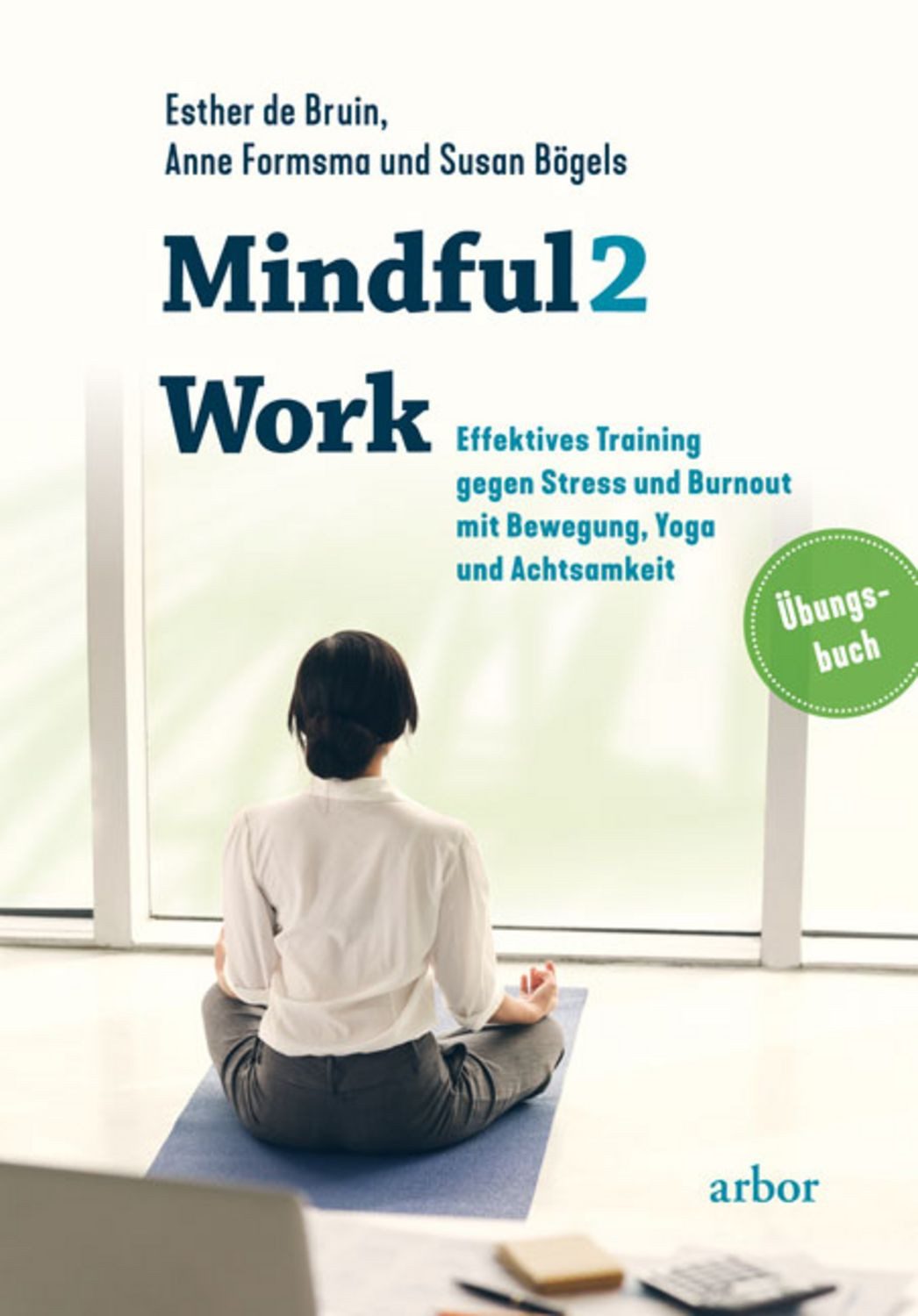 Mindful2Work / Esther de Bruin, Anne Formsma, Susan Bögels