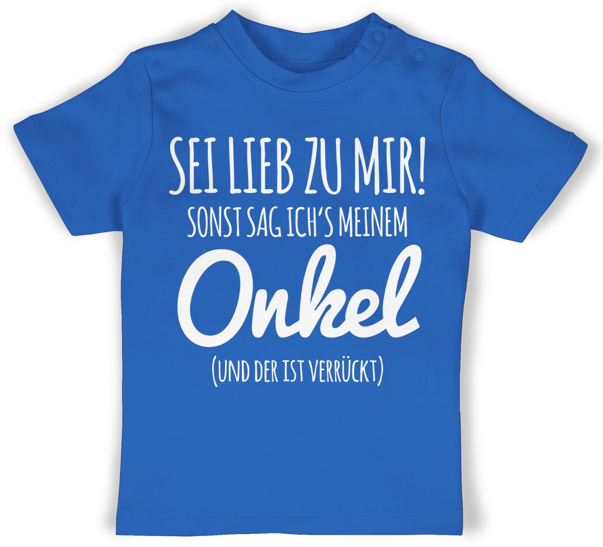 T-Shirt Sei lieb zu mir sonst sag ichs meinem Onkel I