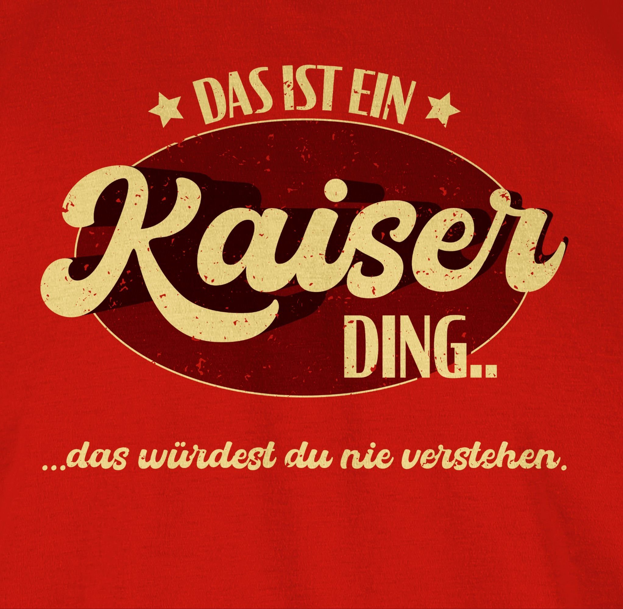 Shirtracer T-Shirt Das Kaiserding Outfit ist Rot - Ding Schlager Kaiser ein Party 03