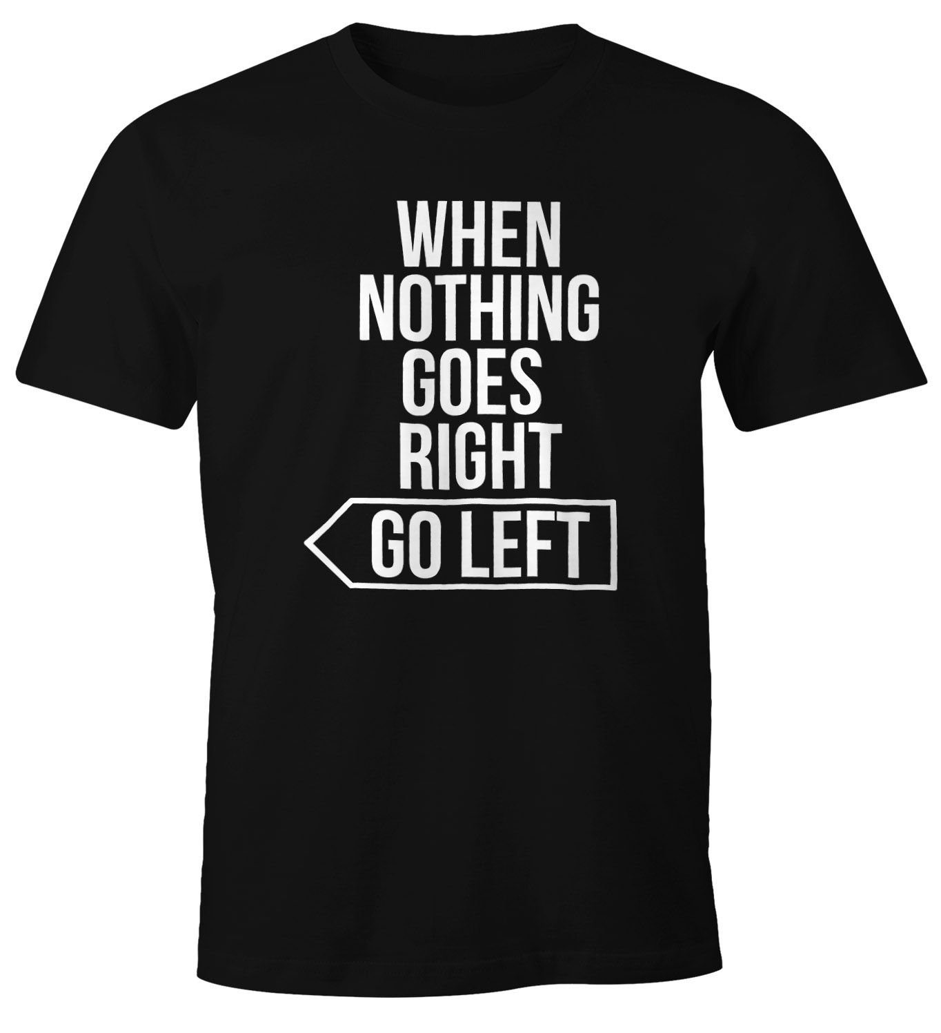 MoonWorks Print-Shirt Herren T-Shirt Spruch-Shirt when nothing goes right go left Motivation Moonworks® mit Print schwarz