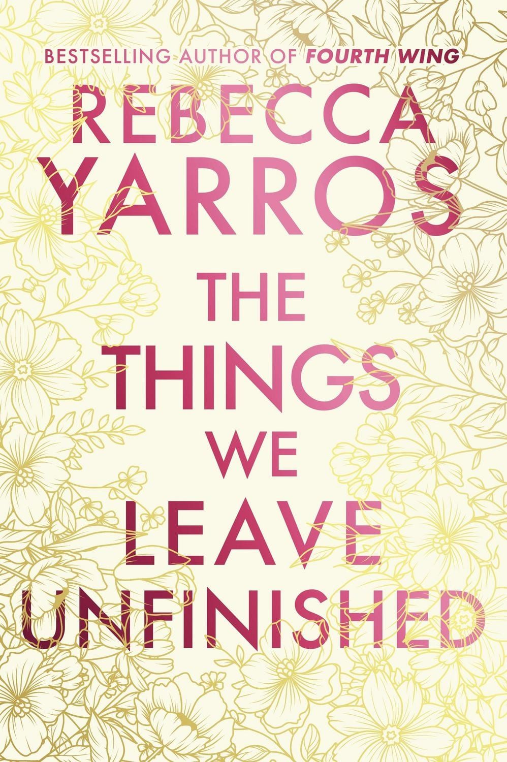 The Things We Leave Unfinished. Deluxe Edition / Rebecca Yarros