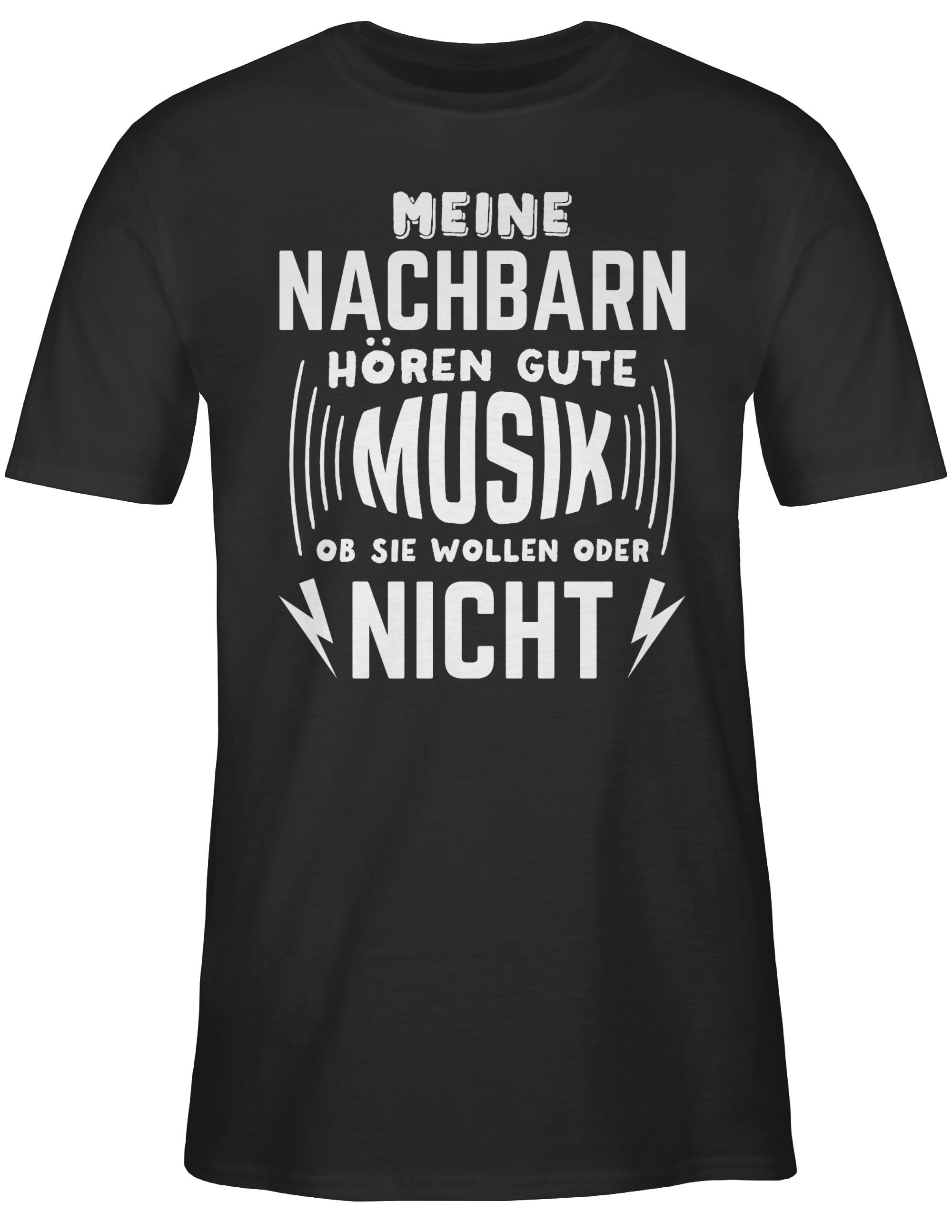 Shirtracer T-Shirt Meine Nachbarn hören gute Musik, ob sie wollen oder nich günstig online kaufen