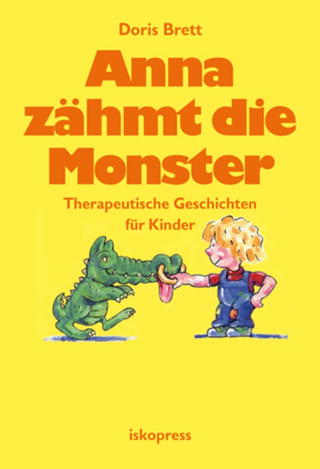 Anna zähmt die Monster Therapeutische Geschichten für Kinder / Doris Brett