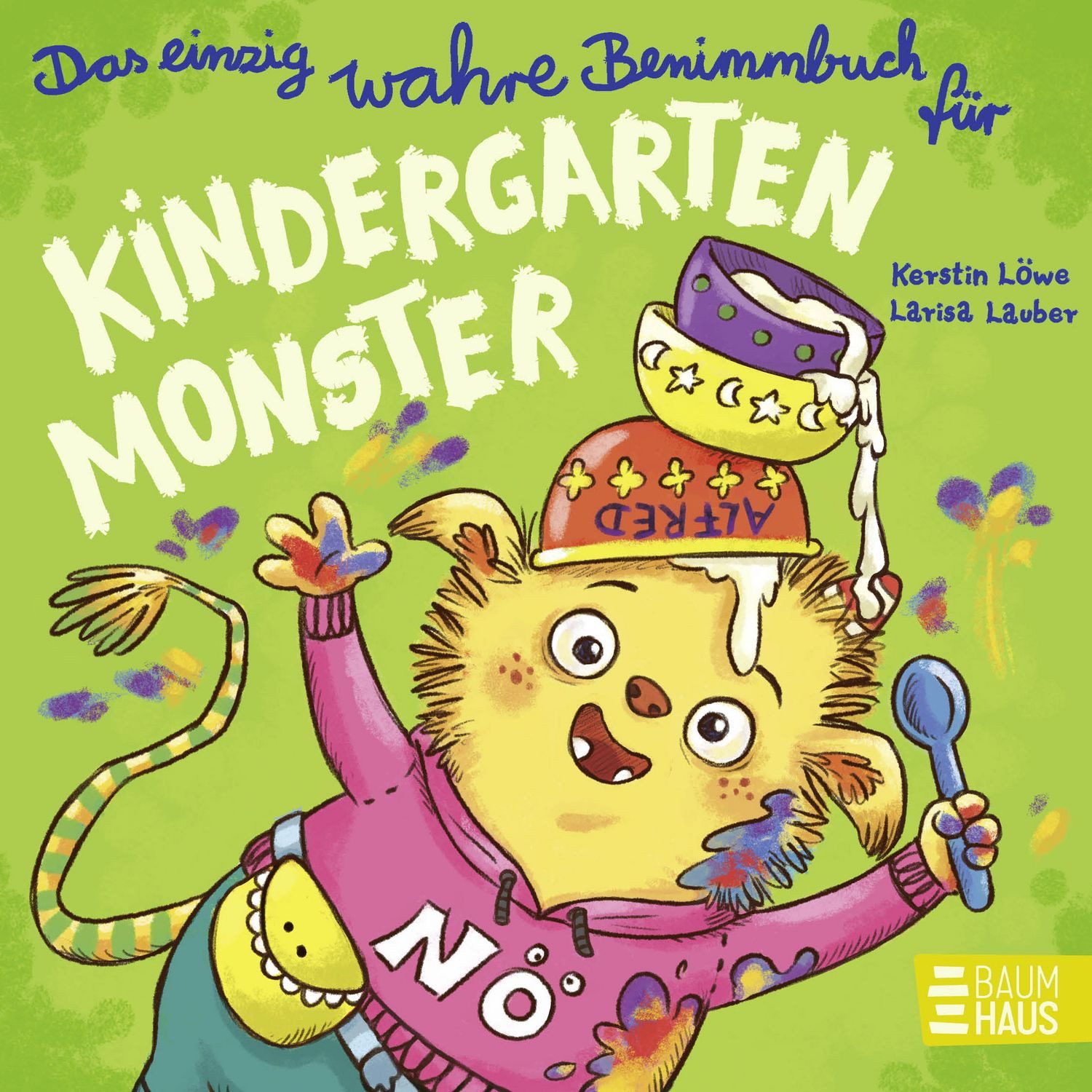Das einzig wahre Benimmbuch für Kindergartenmonster / Kerstin Löwe, Ein monstermäßiger Lesespaß, der Kindern ab 2 Jahren spielerisch Rücksichtnahme näherbringt