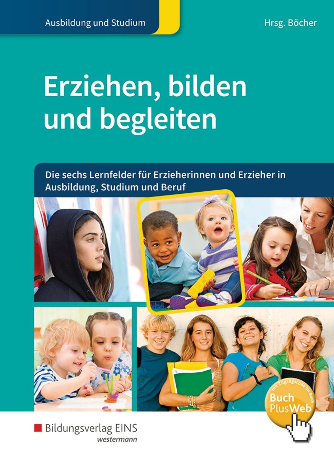 Erziehen, bilden und begleiten / Hartmut Böcher, Britta Ellinghaus, Eva König, Margret Langenmayr, Herbert Österreicher