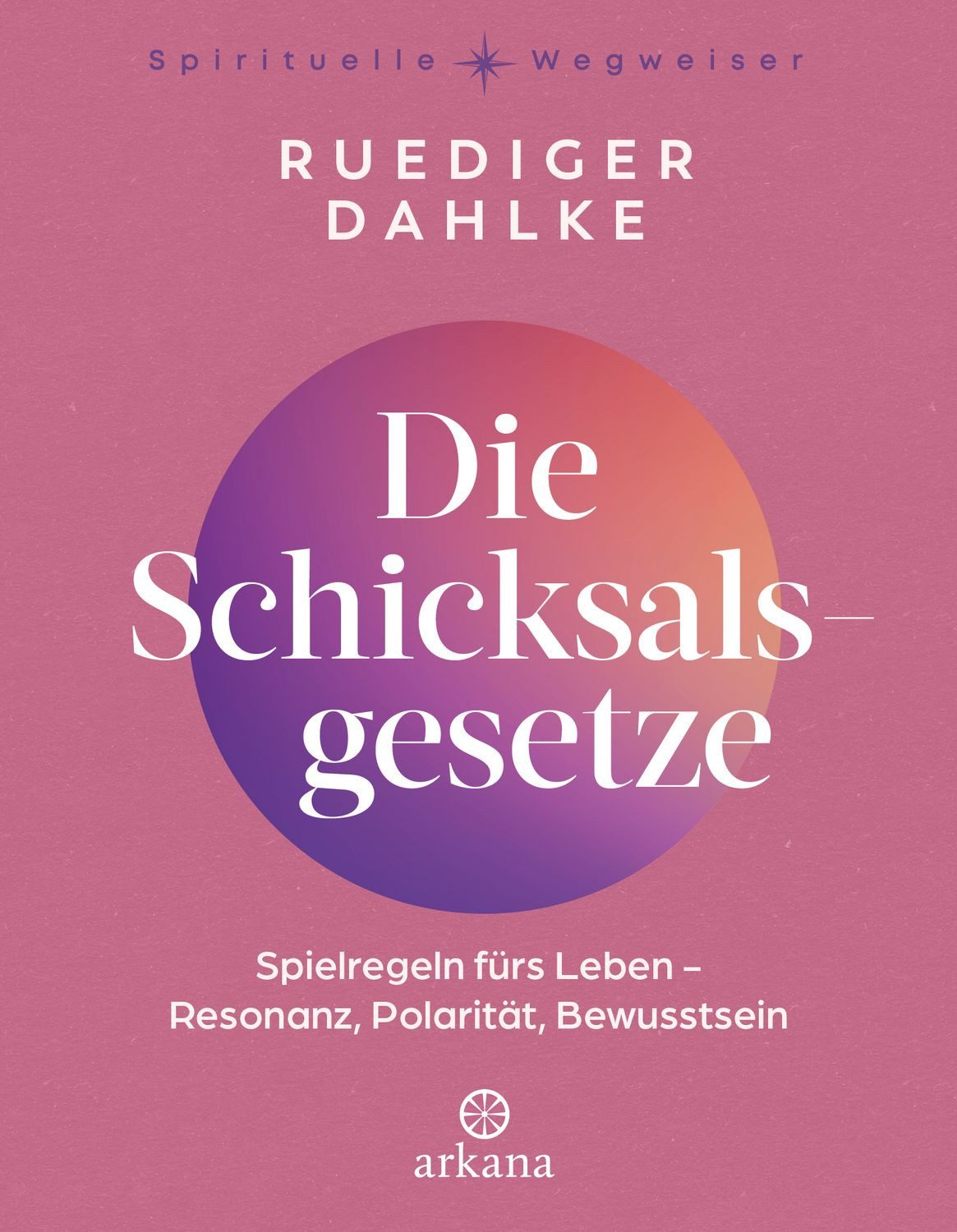 Die Schicksalsgesetze / Ruediger Dahlke