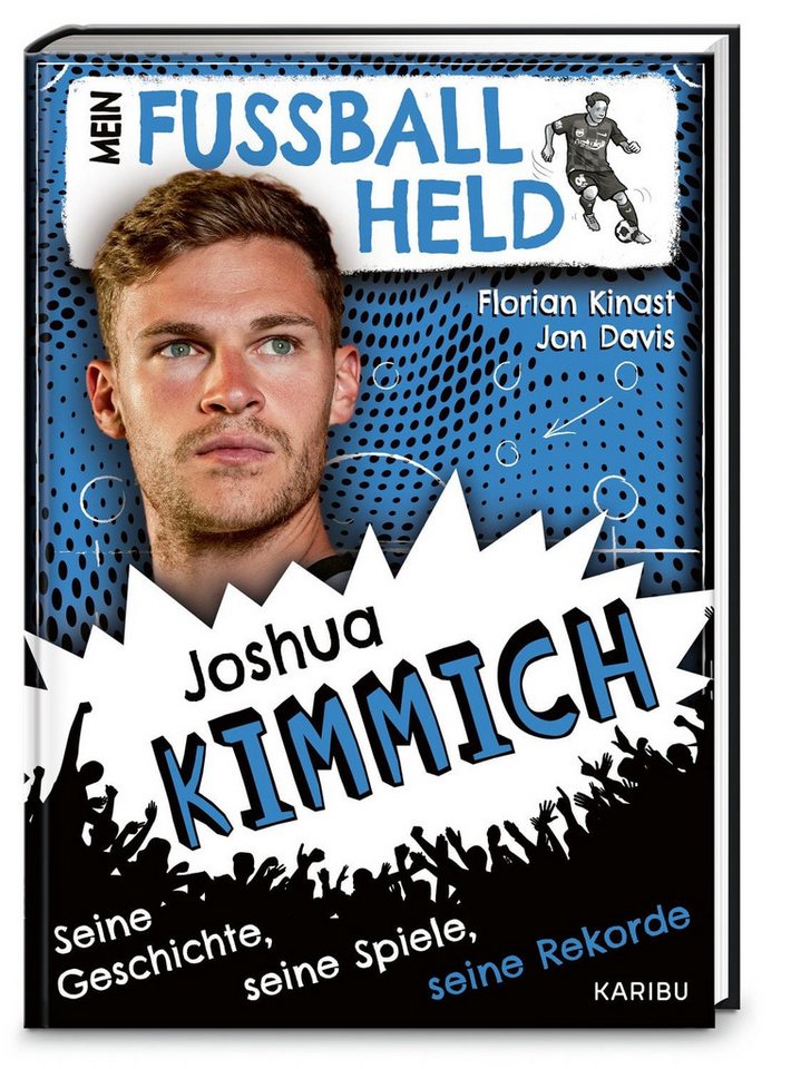 Mein Fußballheld Joshua Kimmich – Seine Geschichte, seine Spiele, sein / Florian Kinast