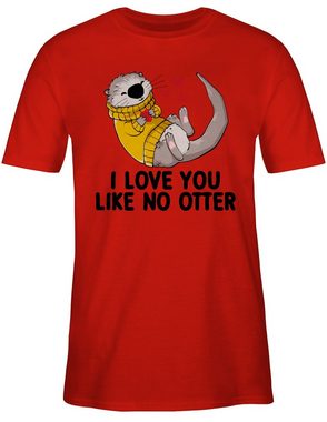 Shirtracer T-Shirt I love you like no OTTER Geschenk I Geschenkidee Valentinstag Partner Liebe