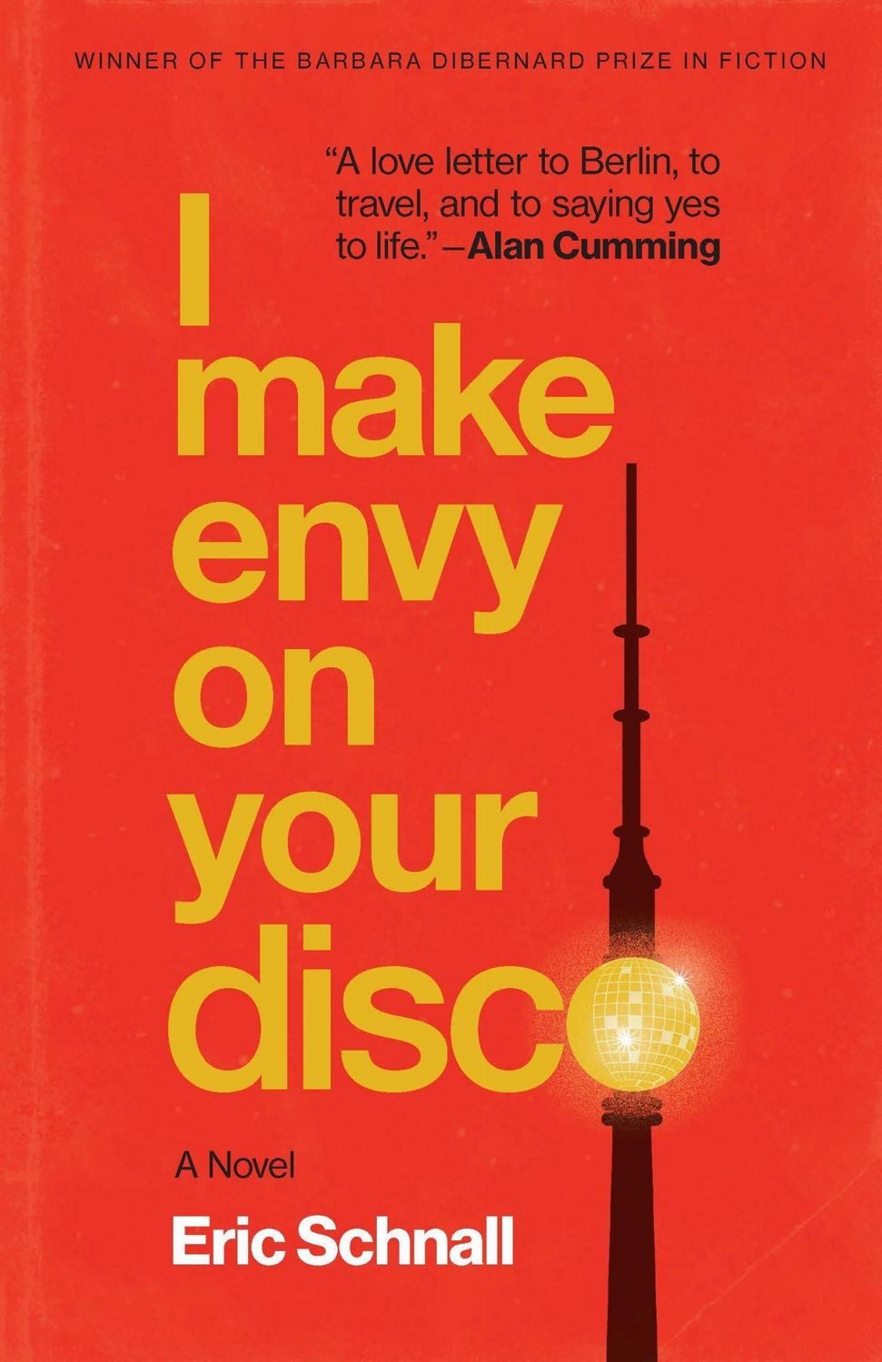 I Make Envy on Your Disco A Novel / Eric Schnall, X