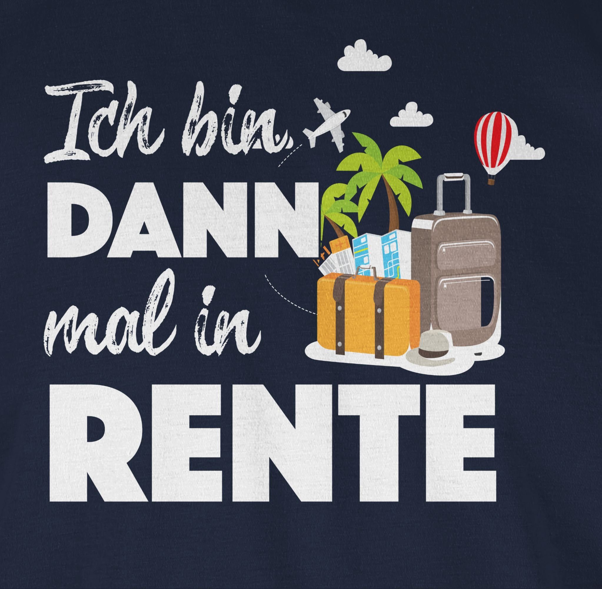Shirtracer T-Shirt Ich bin dann mal in Rente I Geschenk Rente I Ruhestand Rentner Rente