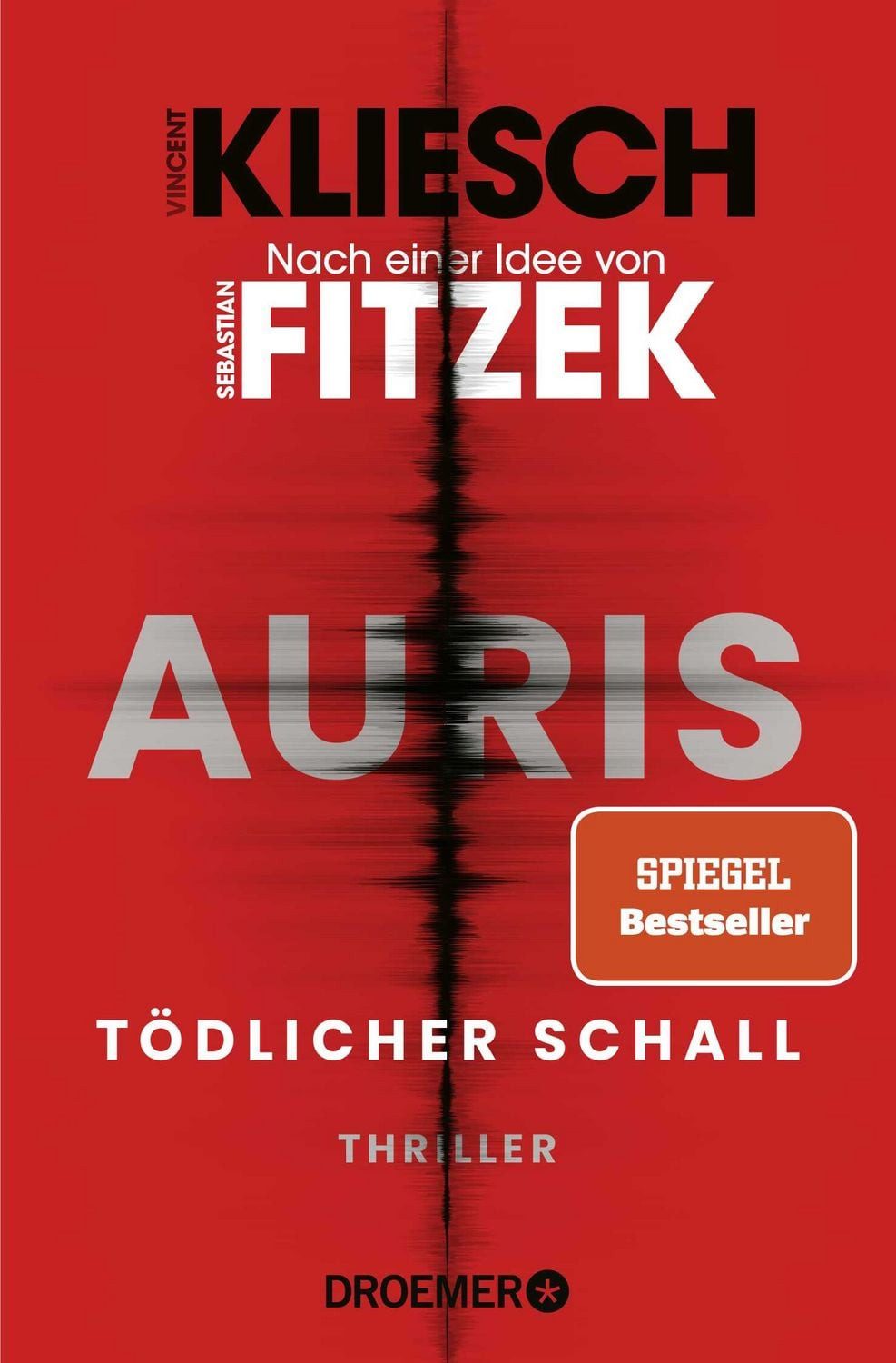Tödlicher Schall / Vincent Kliesch, Auris. Nach einer Idee von Sebastian Fitzek, Band 5 der SPIEGEL Bestseller-Thriller-Reihe, SPIEGEL-Bestseller