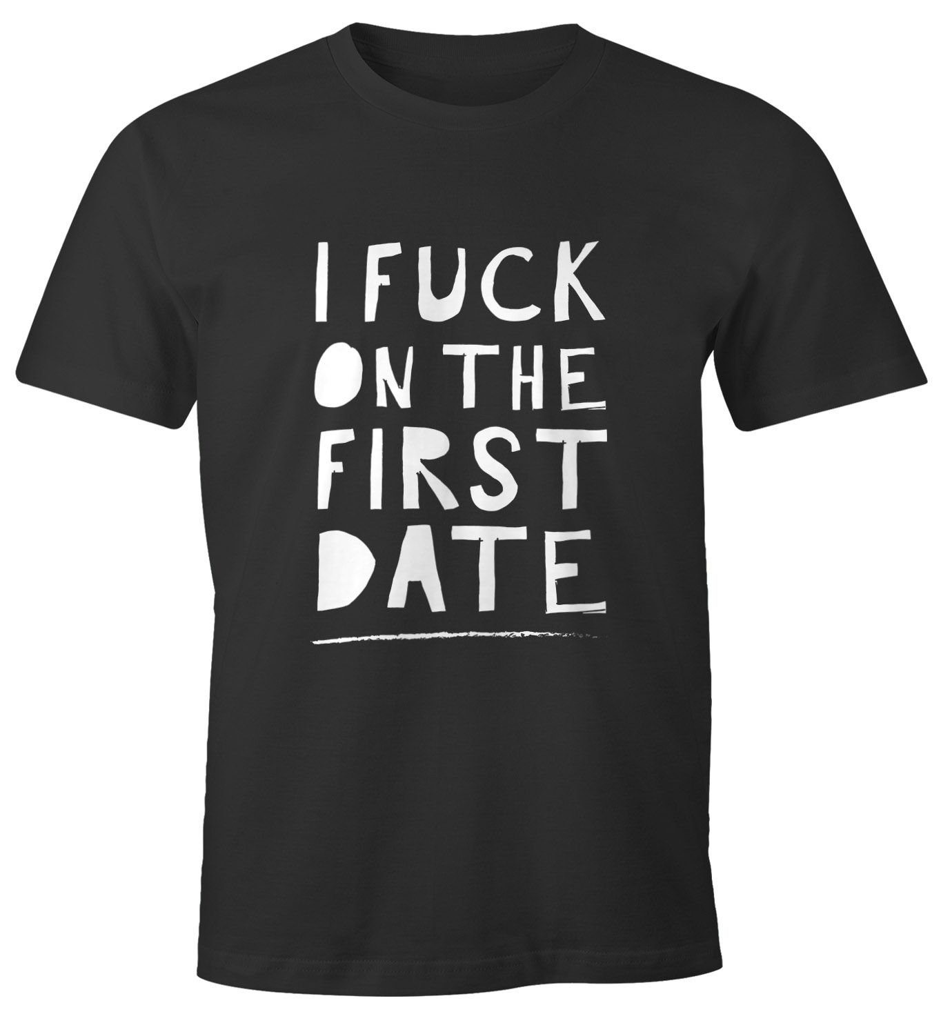 MoonWorks Print-Shirt Herren T-Shirt I fuck on the first date lustiges Spruch Fun-Shirt Moonworks® mit Print