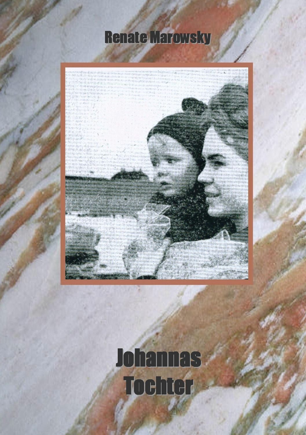 Johannas Tochter / Renate Marowsky