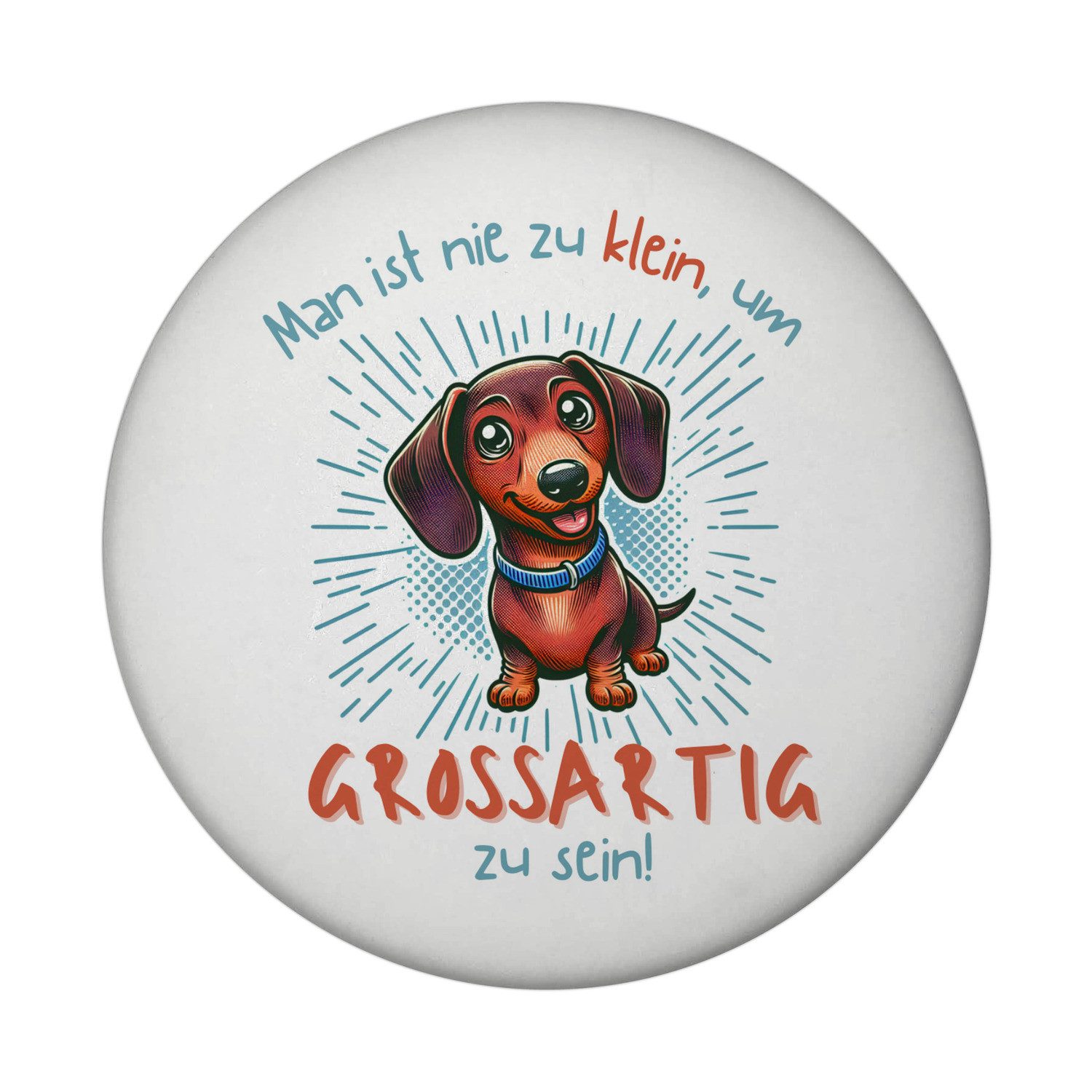 Magnet Dackel Magnet mit Flaschenöffner rund Spruch Nie zu klein für