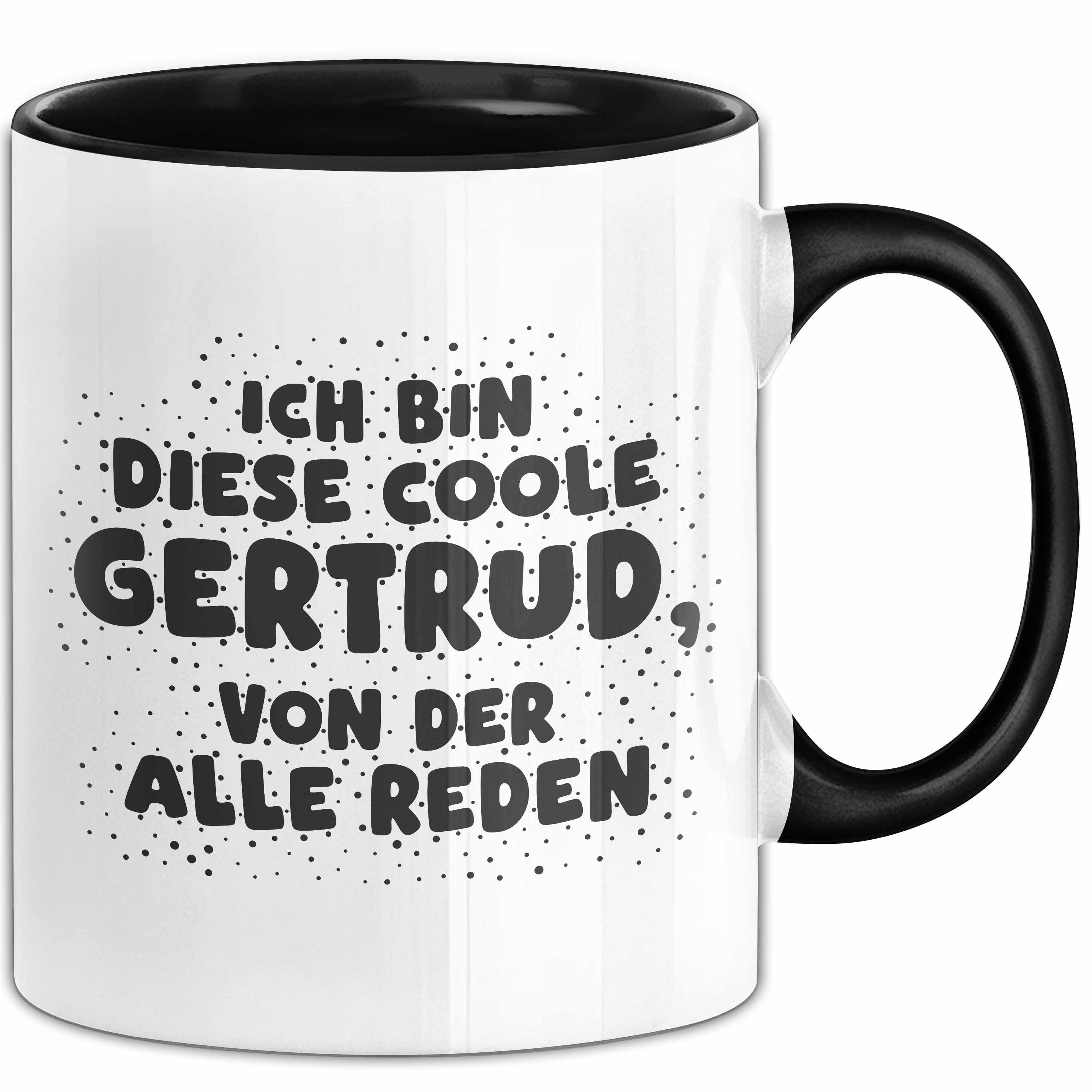 Trendation Tasse Gertrud Tasse Ich Bin Diese Coole Gertrud, Von Der Alle Reden Geschenk, Keramik