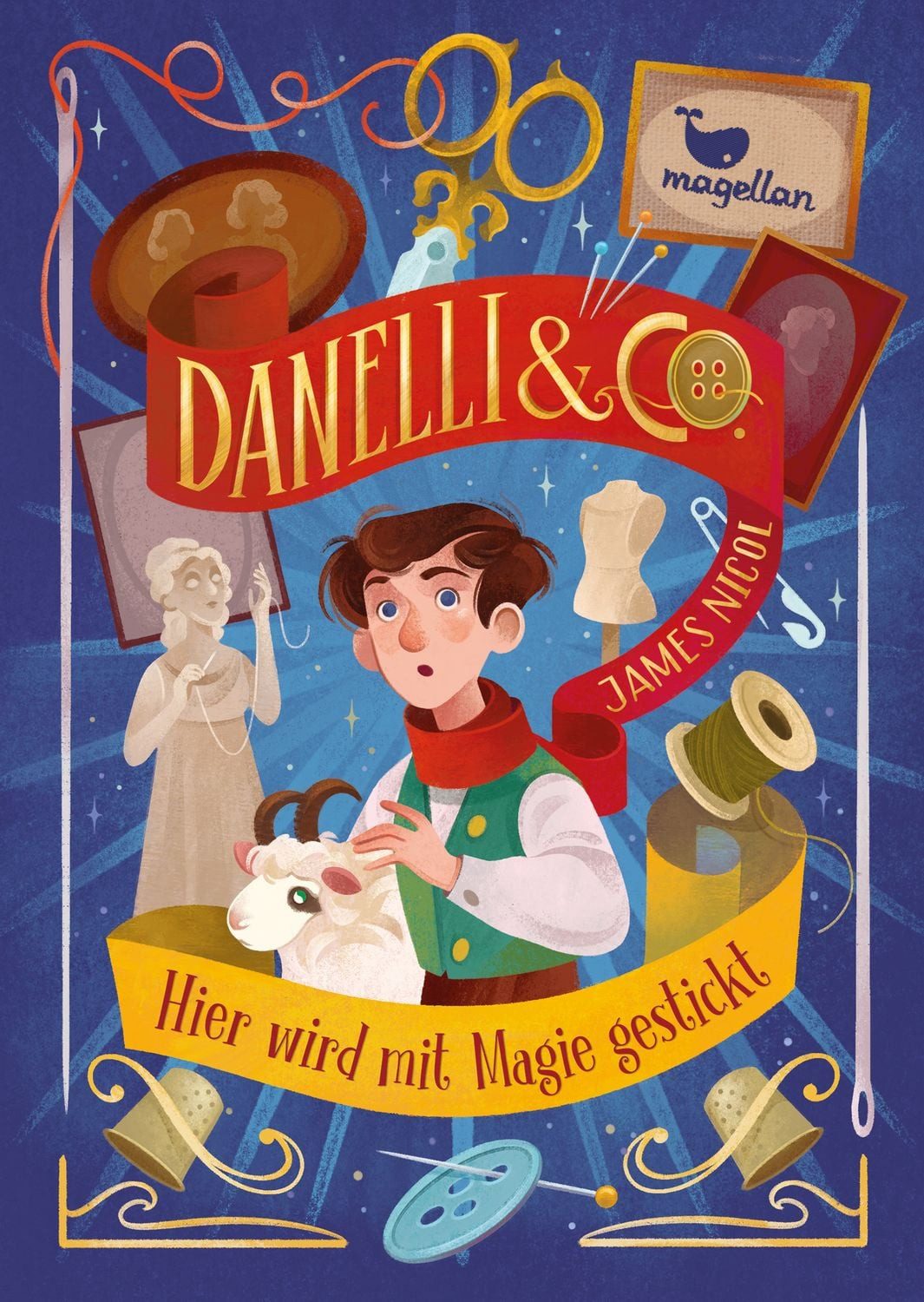 Kinderbuch Danelli & Co. - Hier wird mit Magie gestickt Ein fesselnder Fantasy-Ro James Nicol