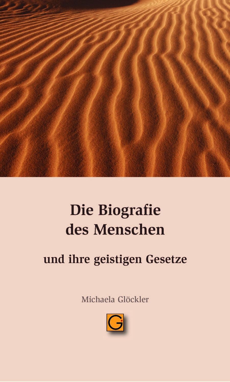Die Biografie des Menschen und ihre geistigen Gesetze / Michaela Glöckler