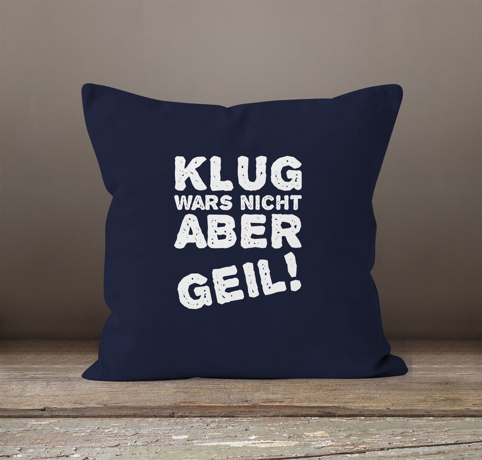 Kissenbezug Klug Spruch Kissen-Hülle Lustiger geil! wars aber mit nicht Dekokissen MoonWorks® navy Deko-Kissen MoonWorks